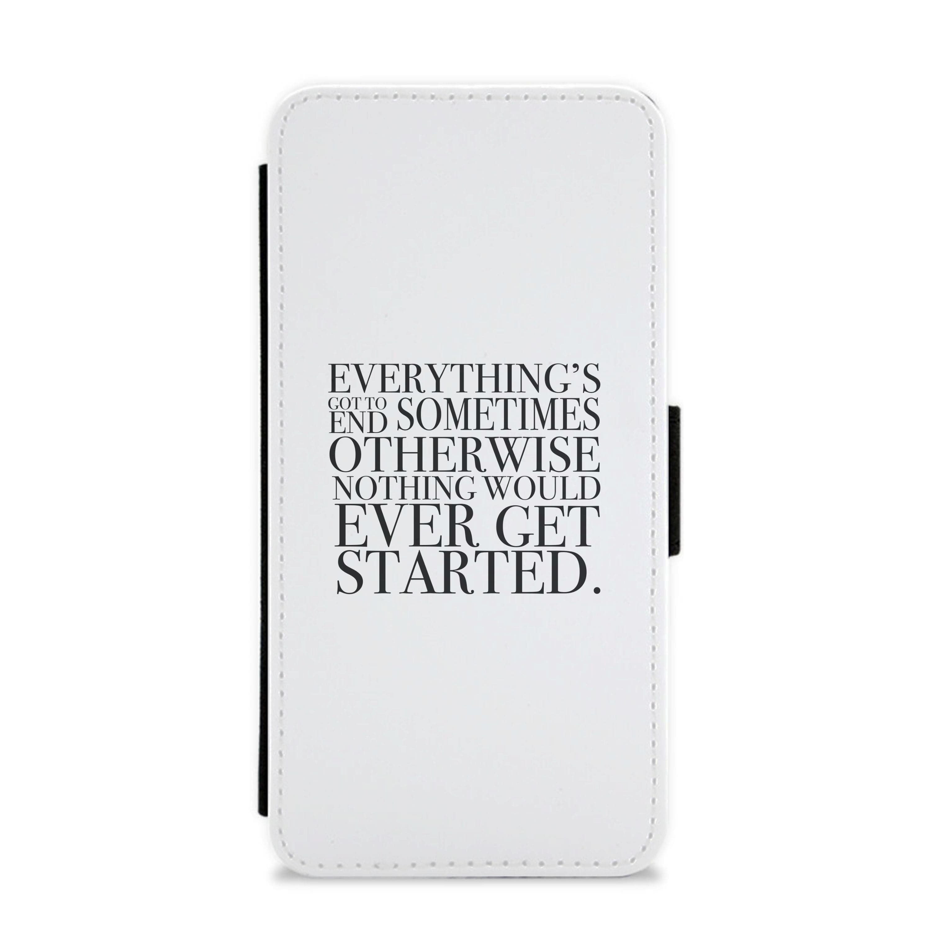 Everything's Got To End Sometimes Flip / Wallet Phone Case