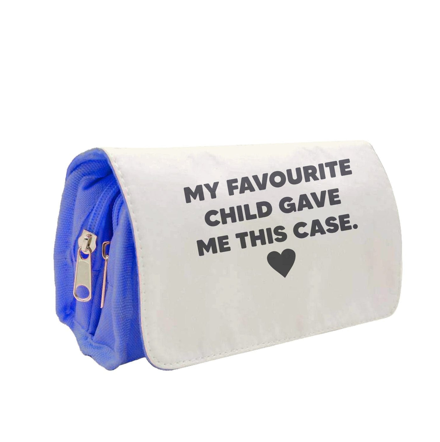 My Favourite Child Gave Me This - Mothers Day Pencil Case