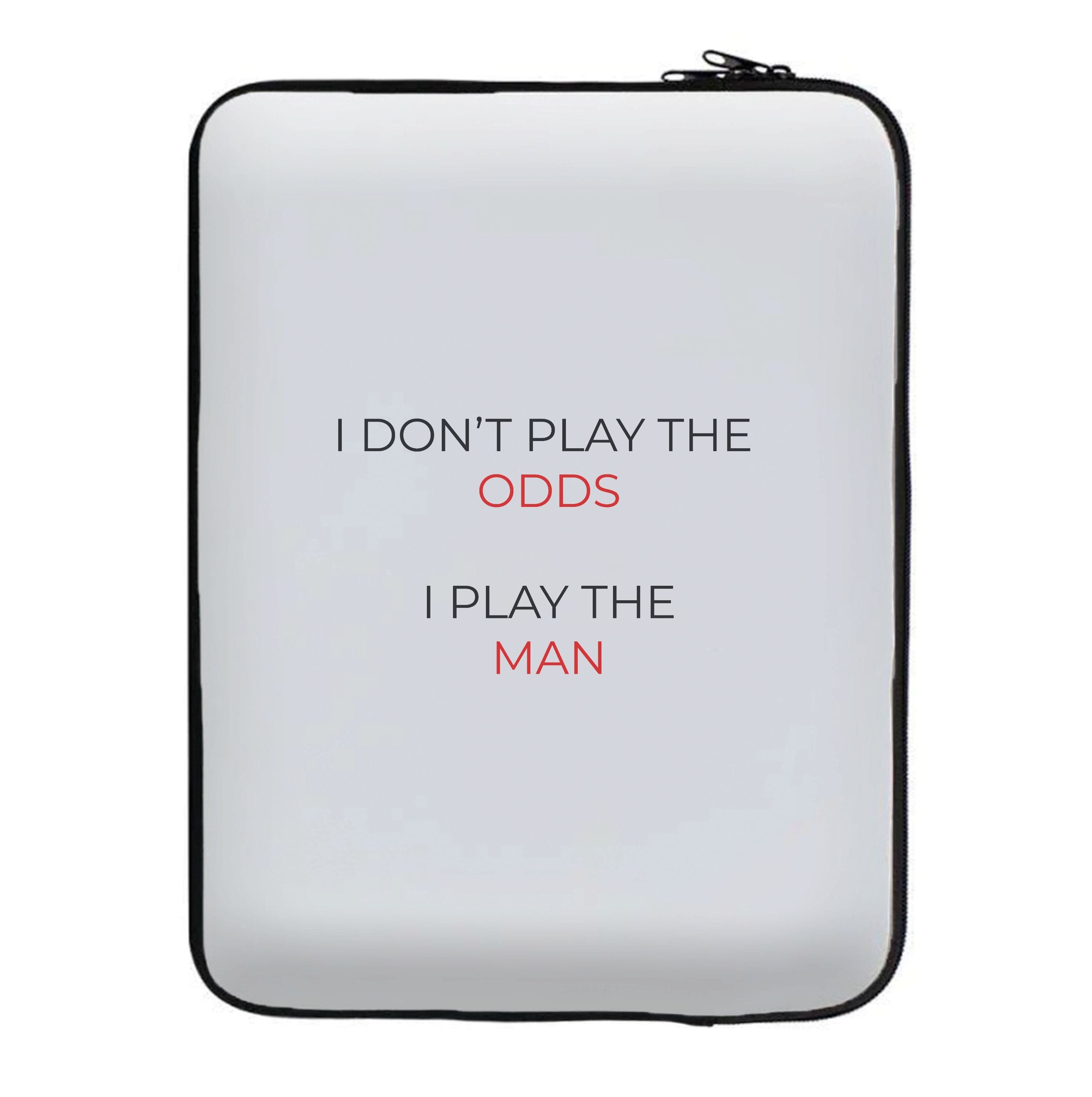 I Don't Play The Odds Laptop Sleeve