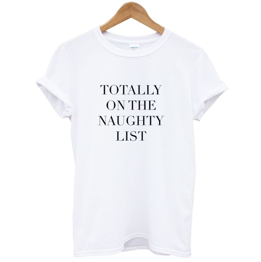 Totally On The Naughty List - Naughty Or Nice  T-Shirt
