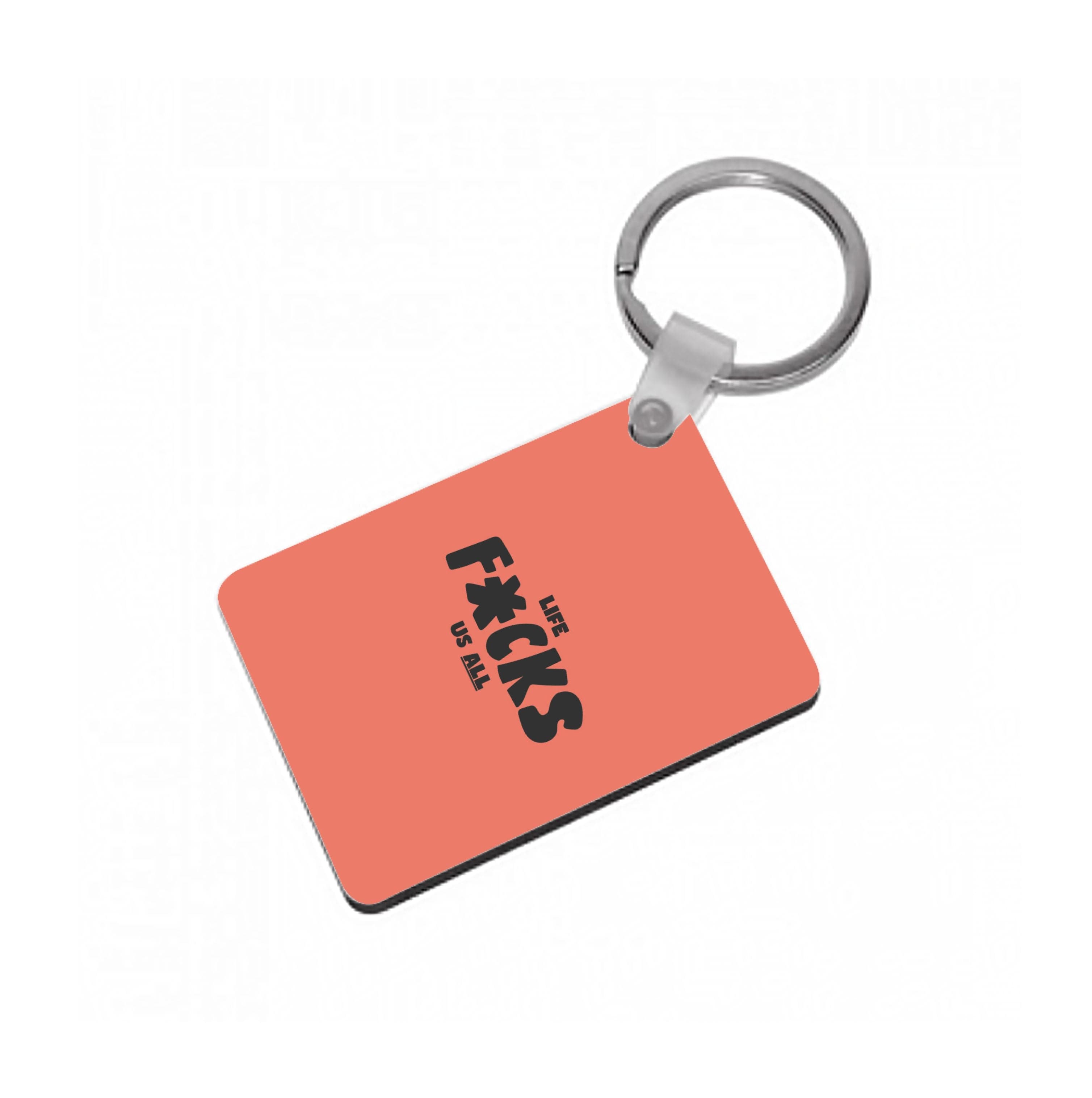 Life f'cks us all Orange Keyring