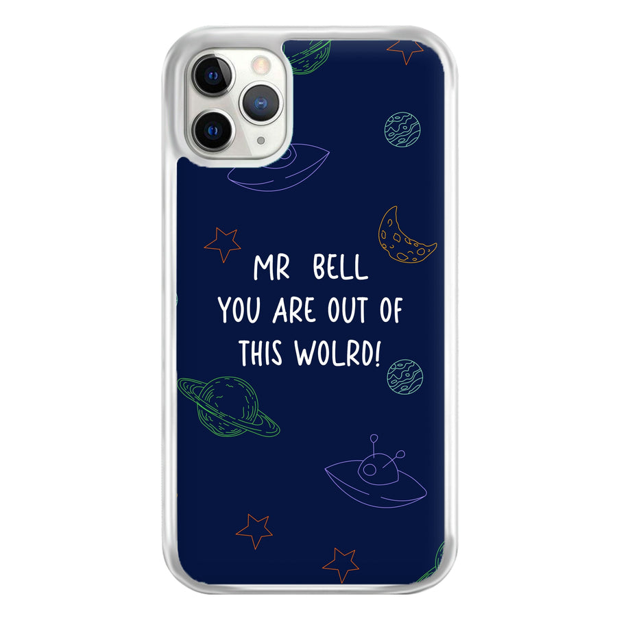 You Are Out Of This World - Personalised Teachers Gift Phone Case