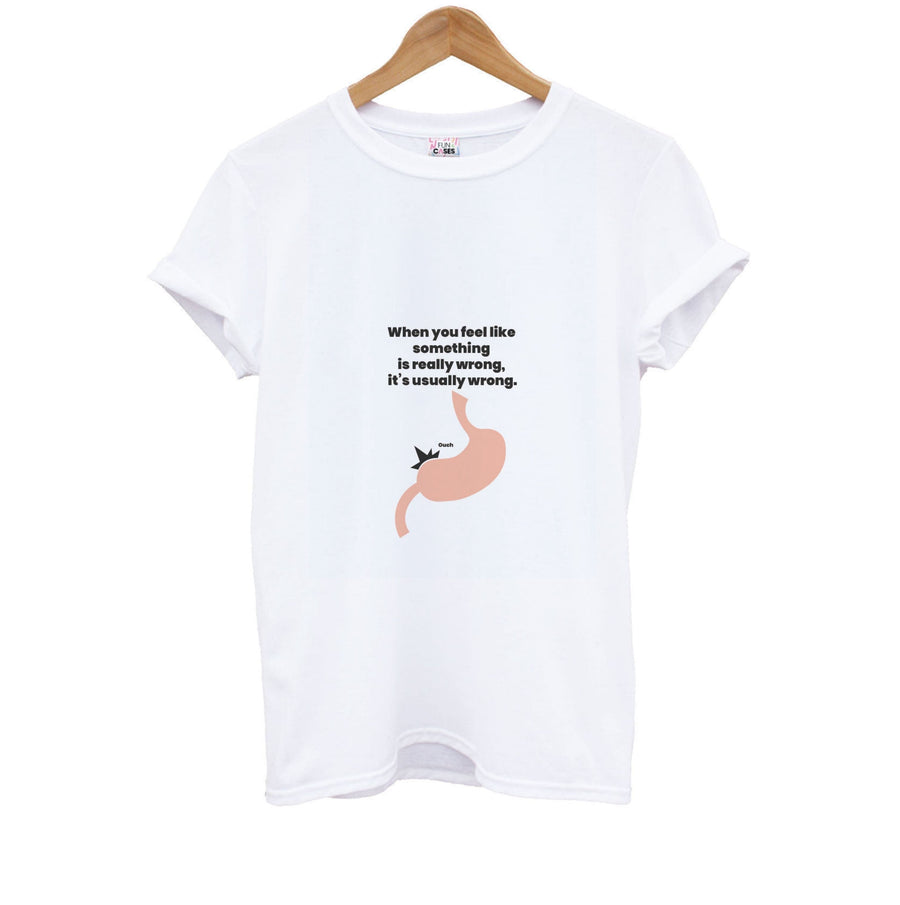 When you feel like something is really wrong - Kris Jenner Kids T-Shirt