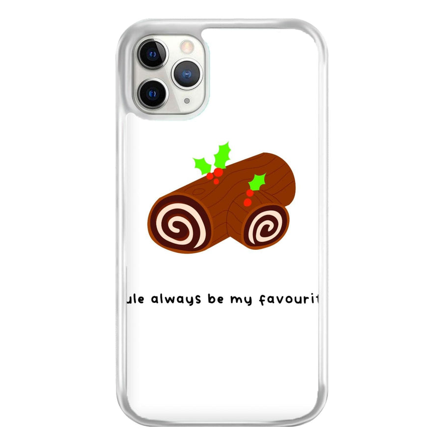 Yule Always Be My Favourite - Christmas  Phone Case