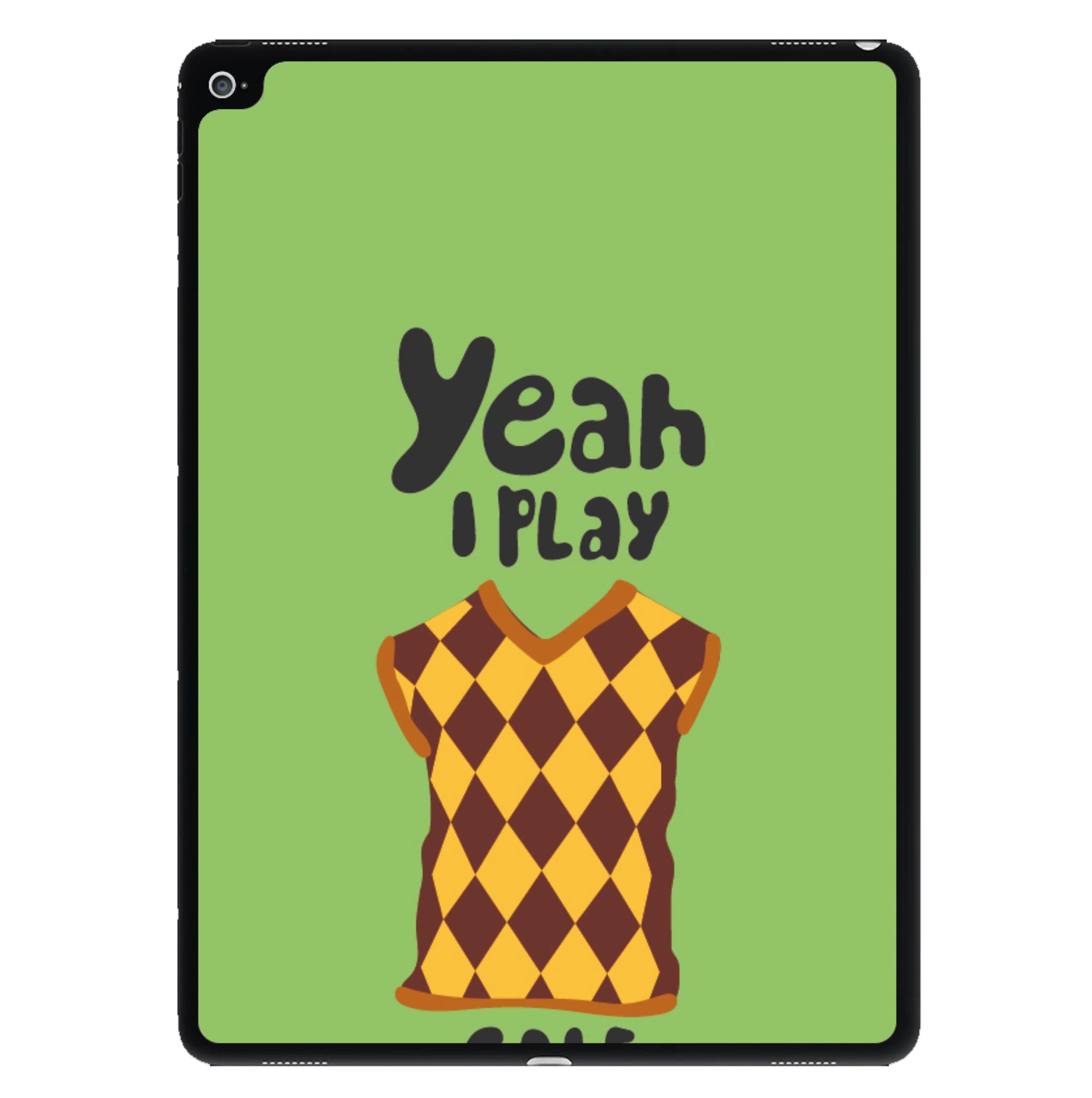 Yeah I play golf - Golf iPad Case