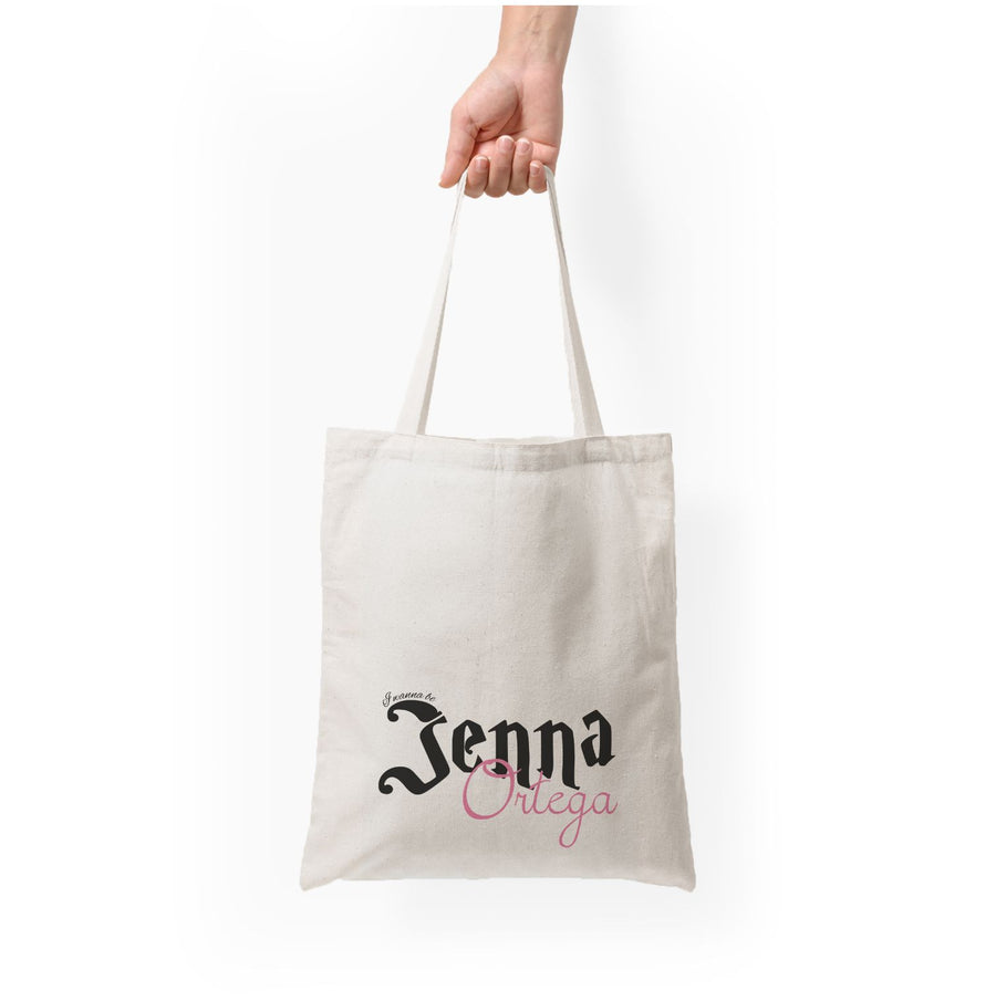 I Wanna Be Jenna Ortega Tote Bag