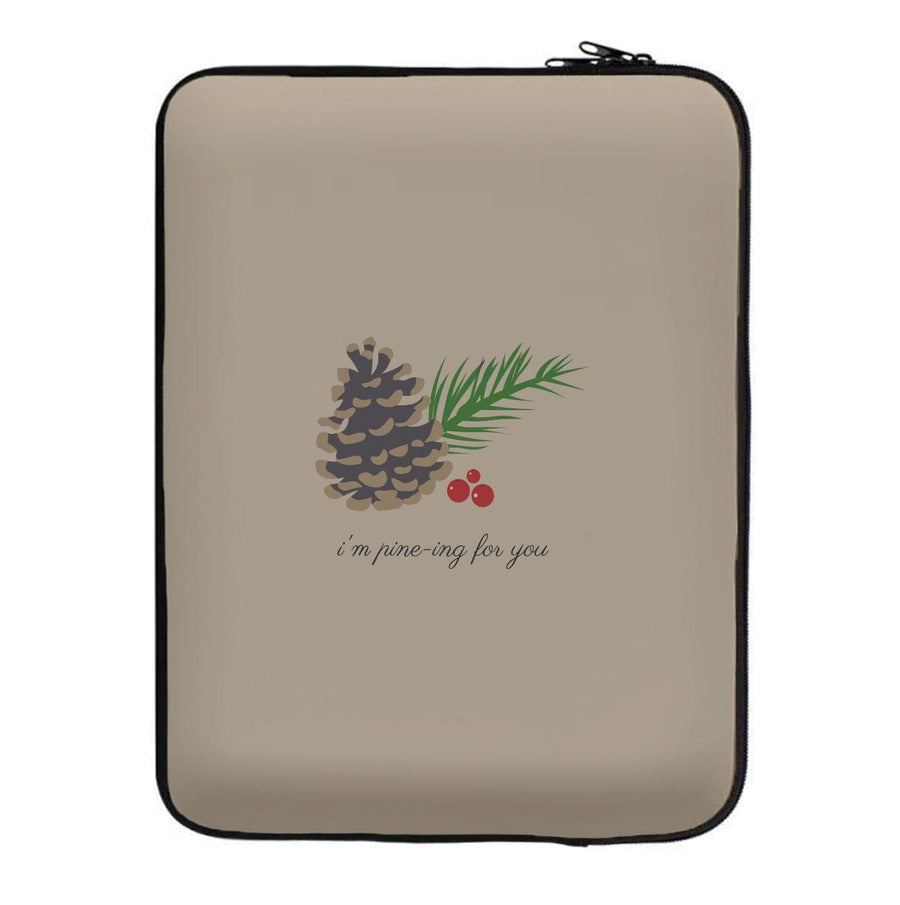 I'm Pine-ing For You - Christmas Laptop Sleeve