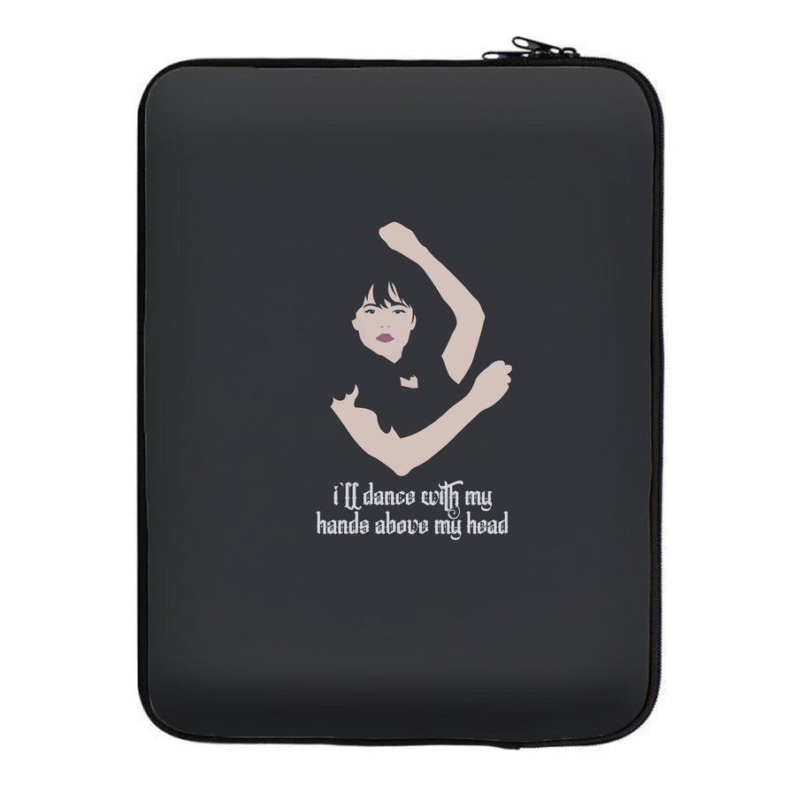 I'll Dance With My Hands Above My Head - Wednesday Laptop Sleeve