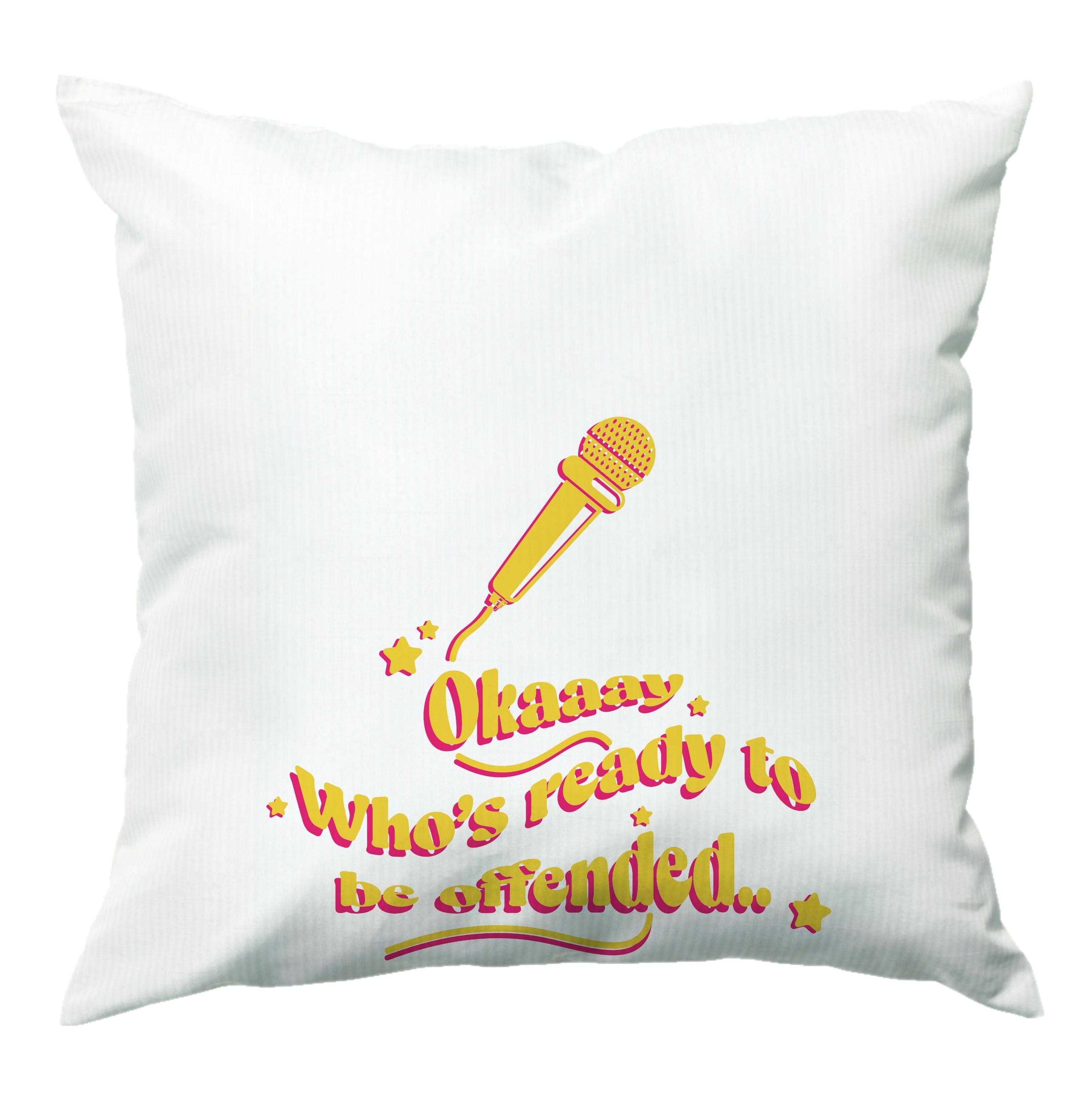 Who's Ready To Be Offended Cushion