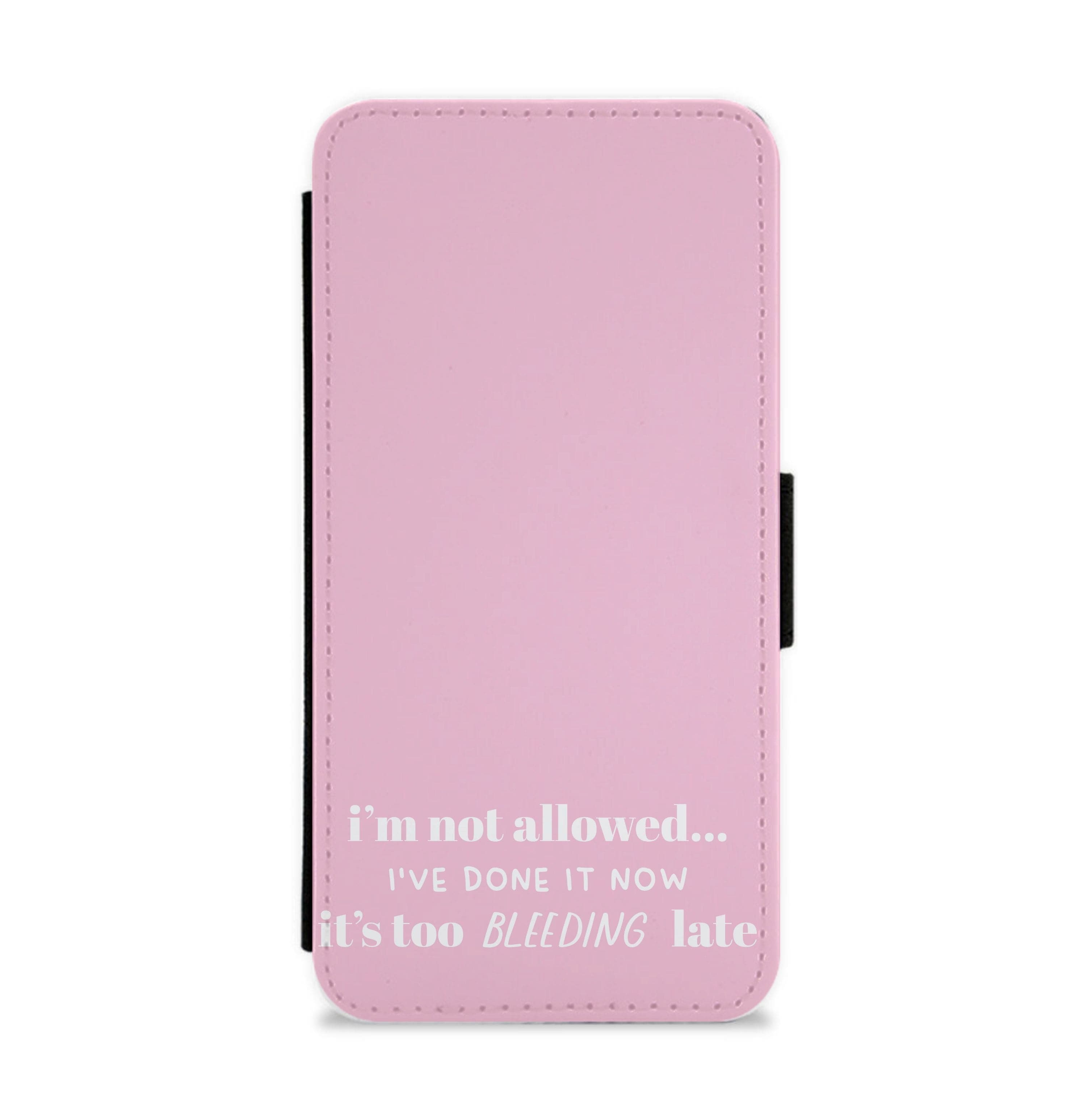 It's Too Bleeding Late - British Pop Culture Flip / Wallet Phone Case