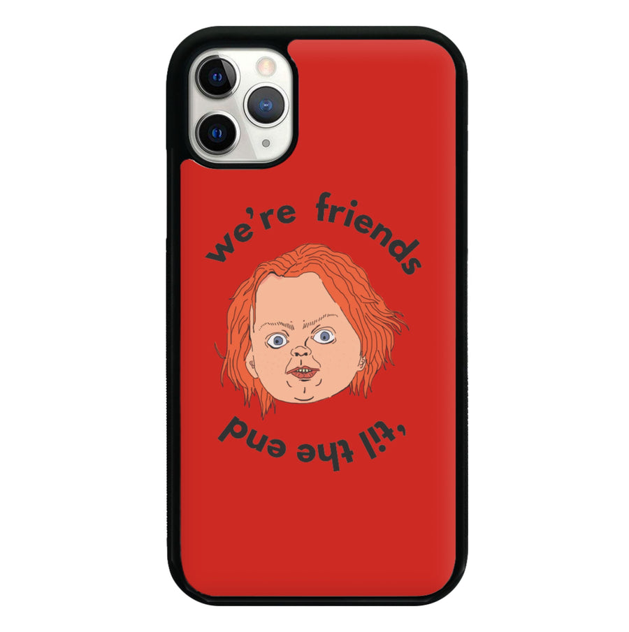 We're Friends 'til the end - Chucky Phone Case