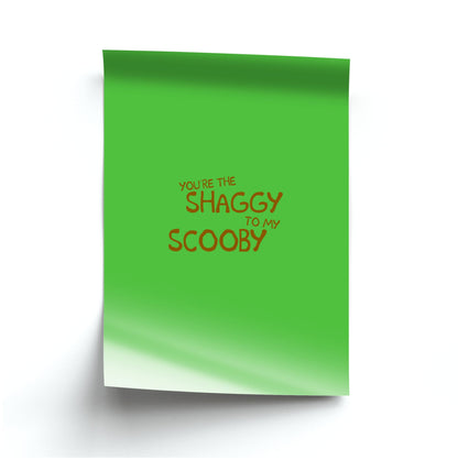 You're The Shaggy To My Scooby - Scoob Poster