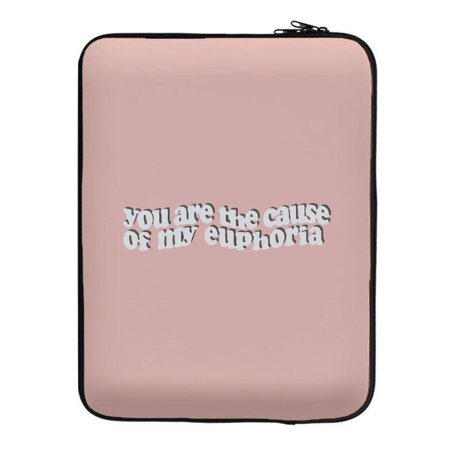 You Are The Cause Of My Eurphoria Laptop Sleeve