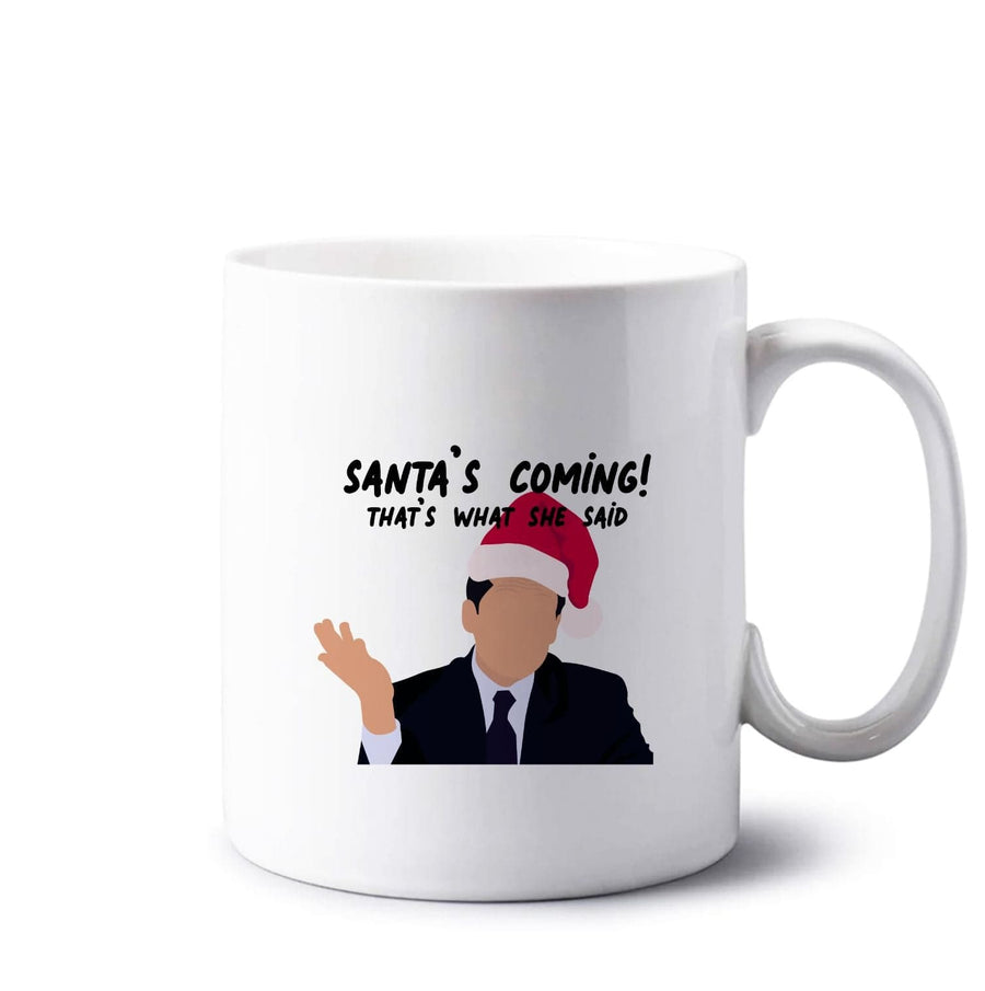 Santa's Coming- The Office Mug