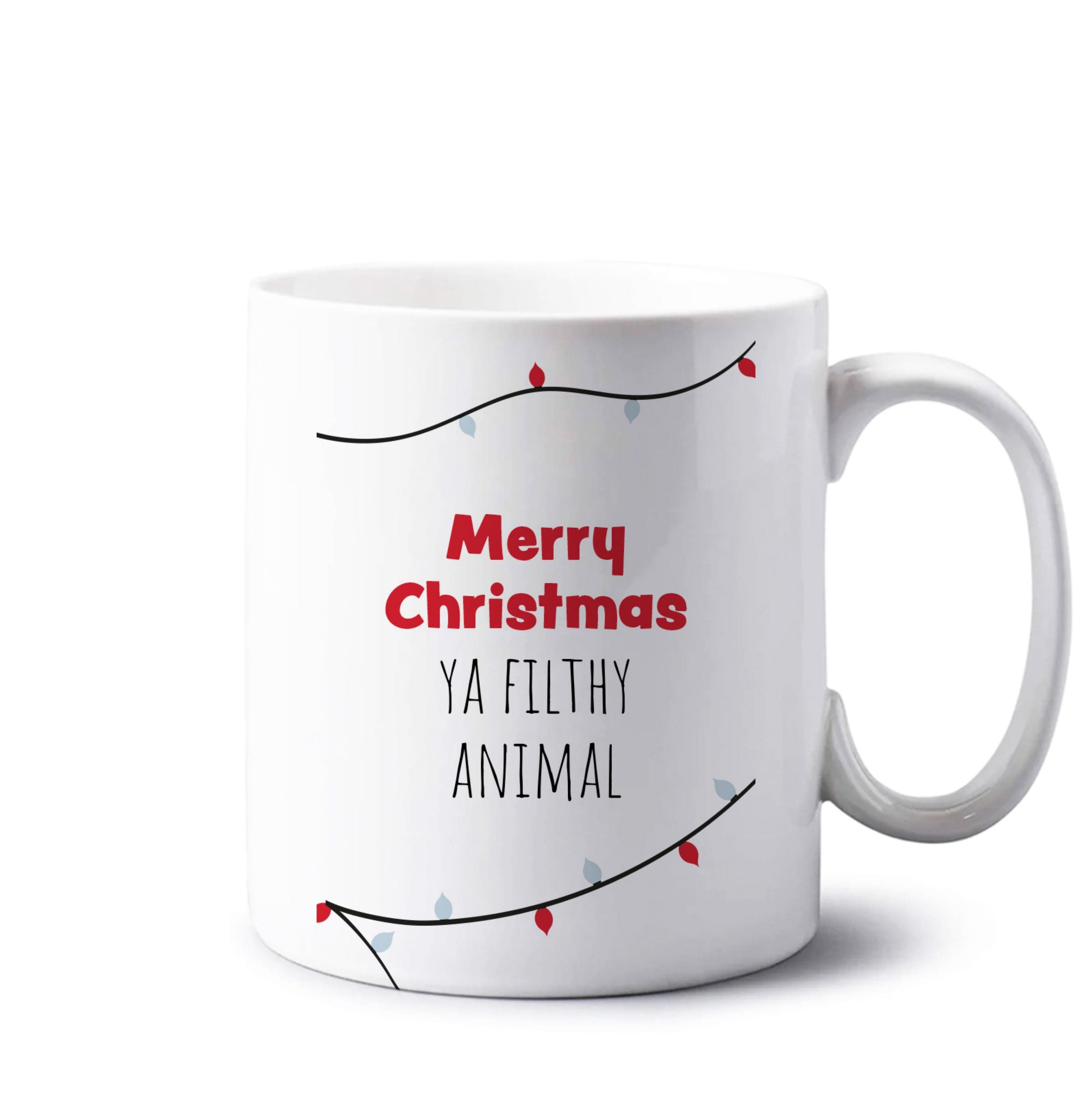 Merry Christmas Ya Filthy Animal Mug