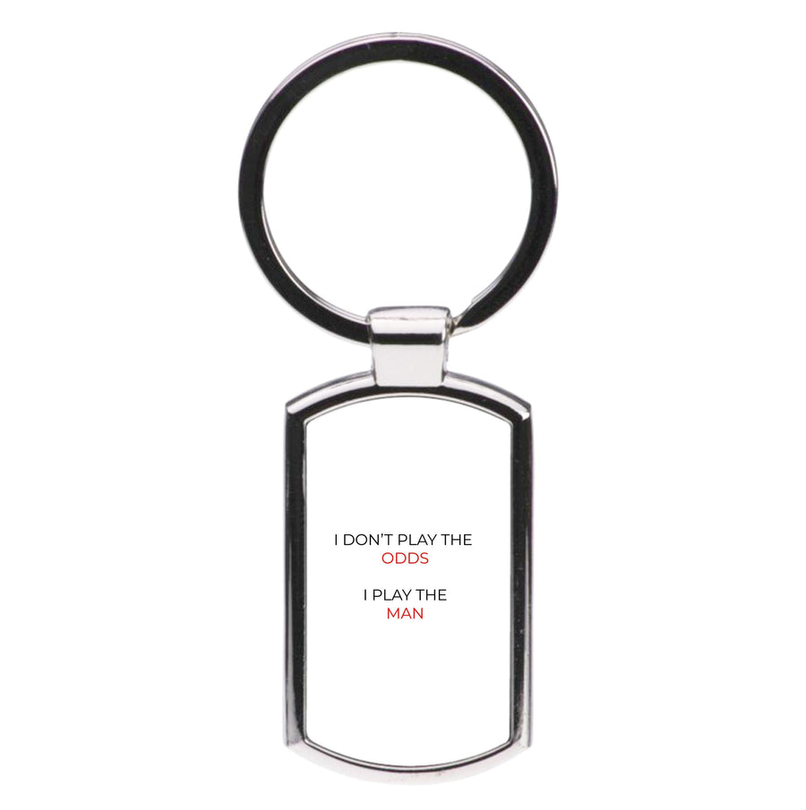 I Don't Play The Odds - Suits Luxury Keyring
