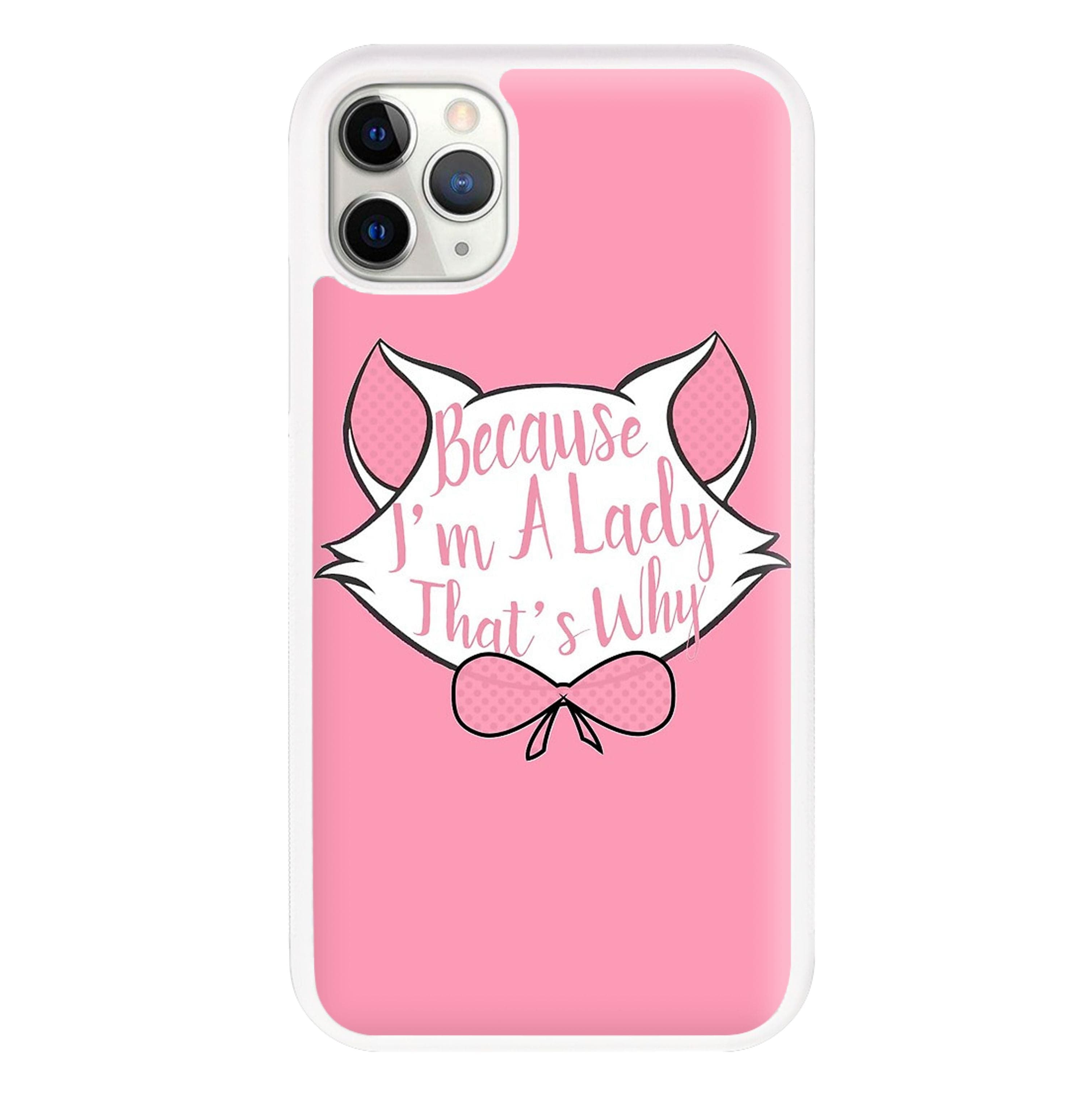 Because I'm A Lady That's Why Phone Case