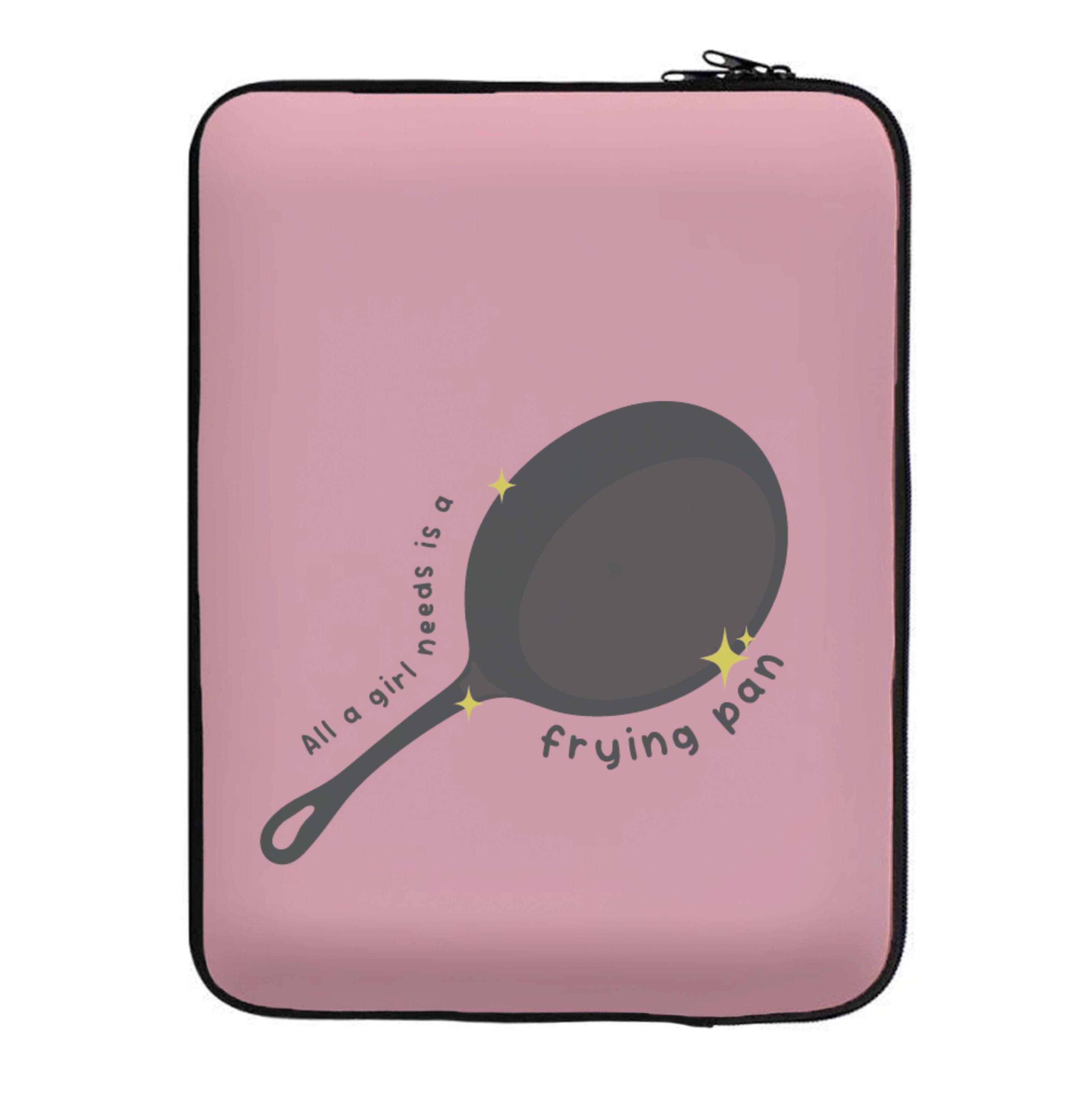 All A Girl Needs Is A Frying Pan Laptop Sleeve