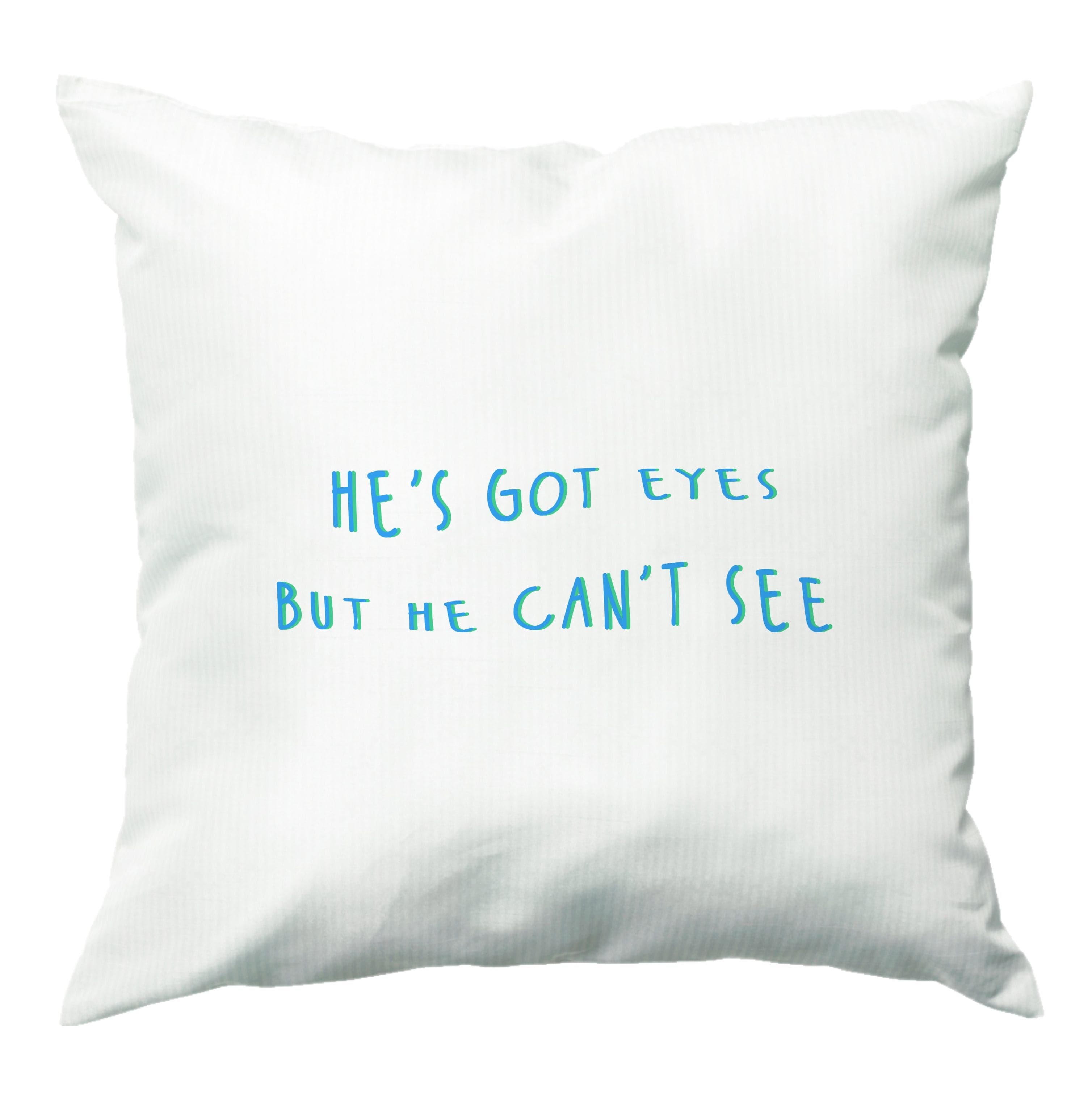 He's Got Eyes Cushion