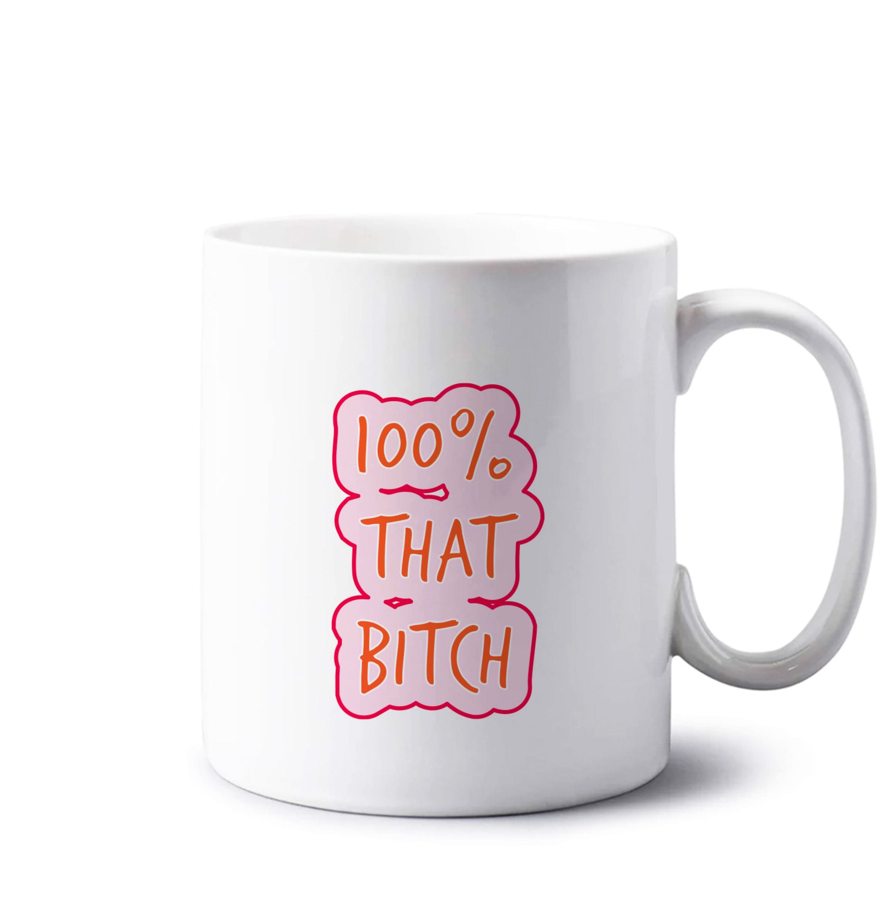 100% That Bitch Mug