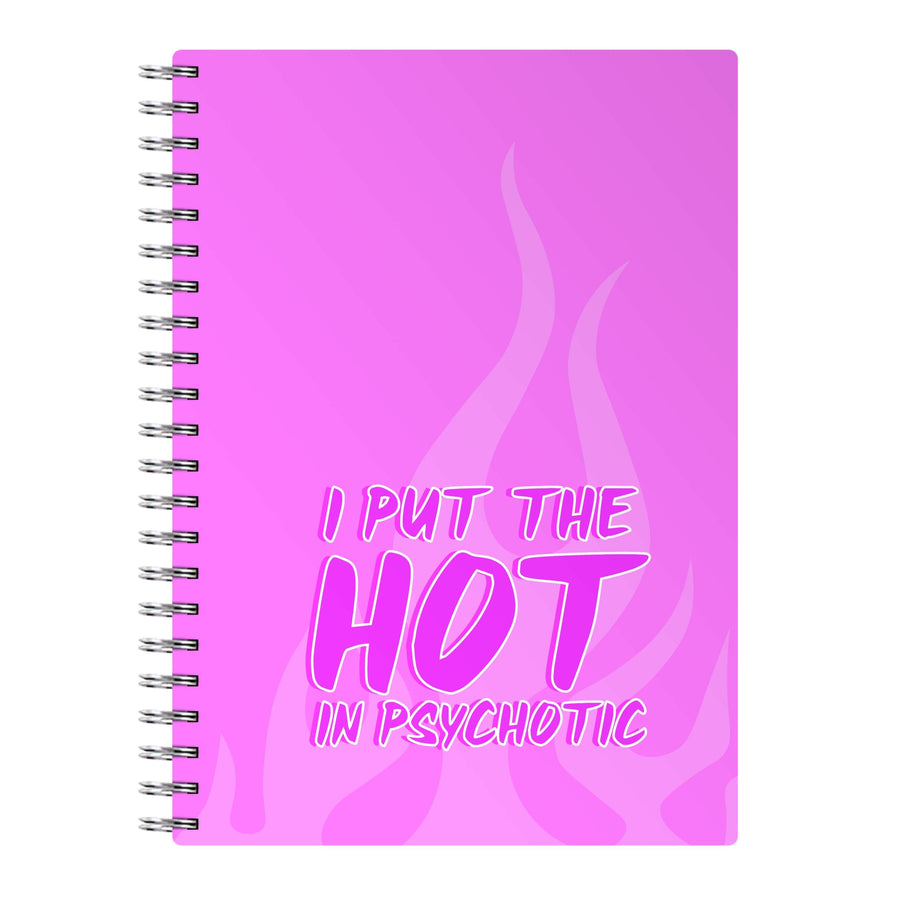 I Put The Hot In Psychotic - Funny Quotes Notebook