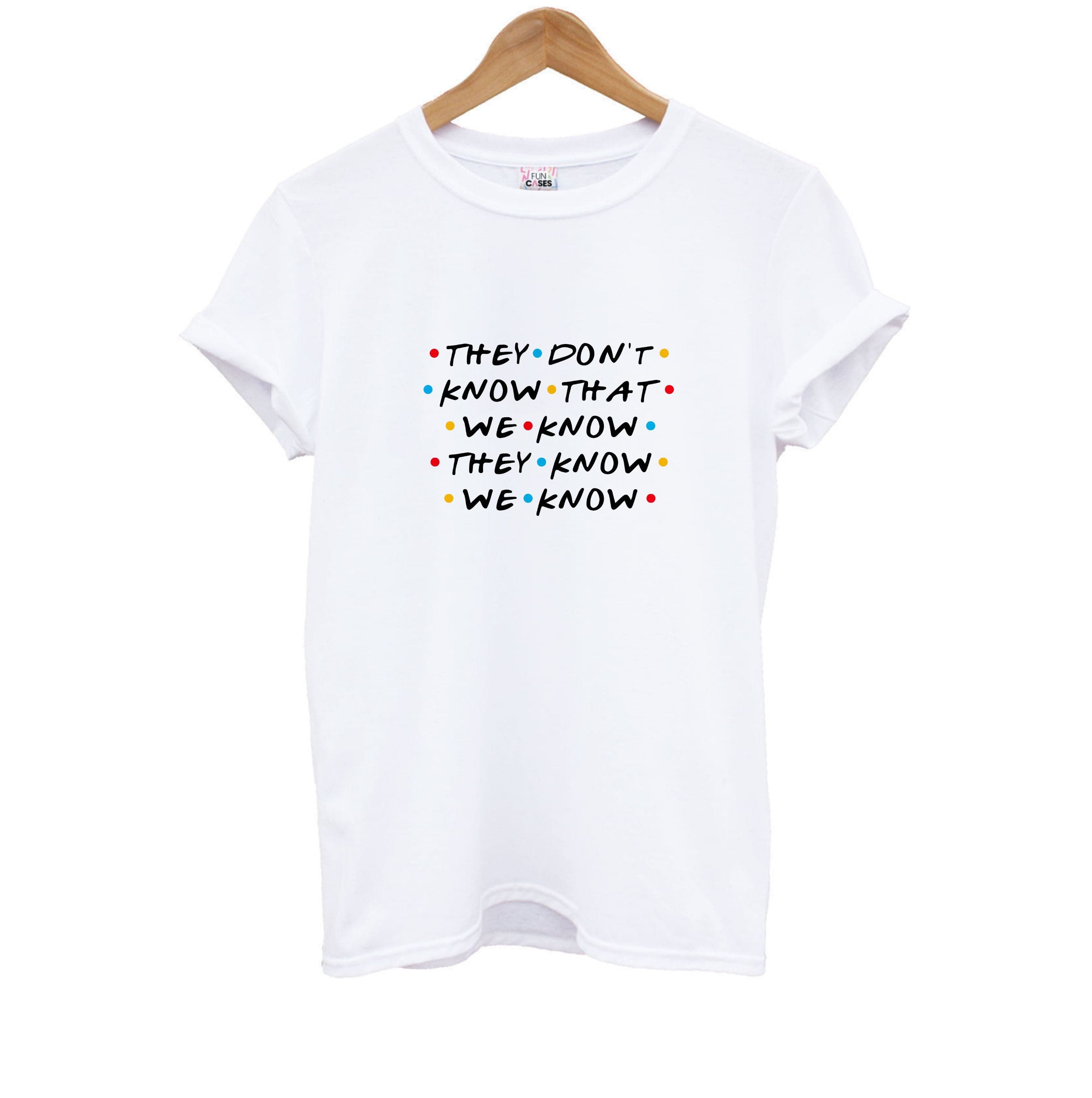 They Dont Know That We Know Kids T-Shirt