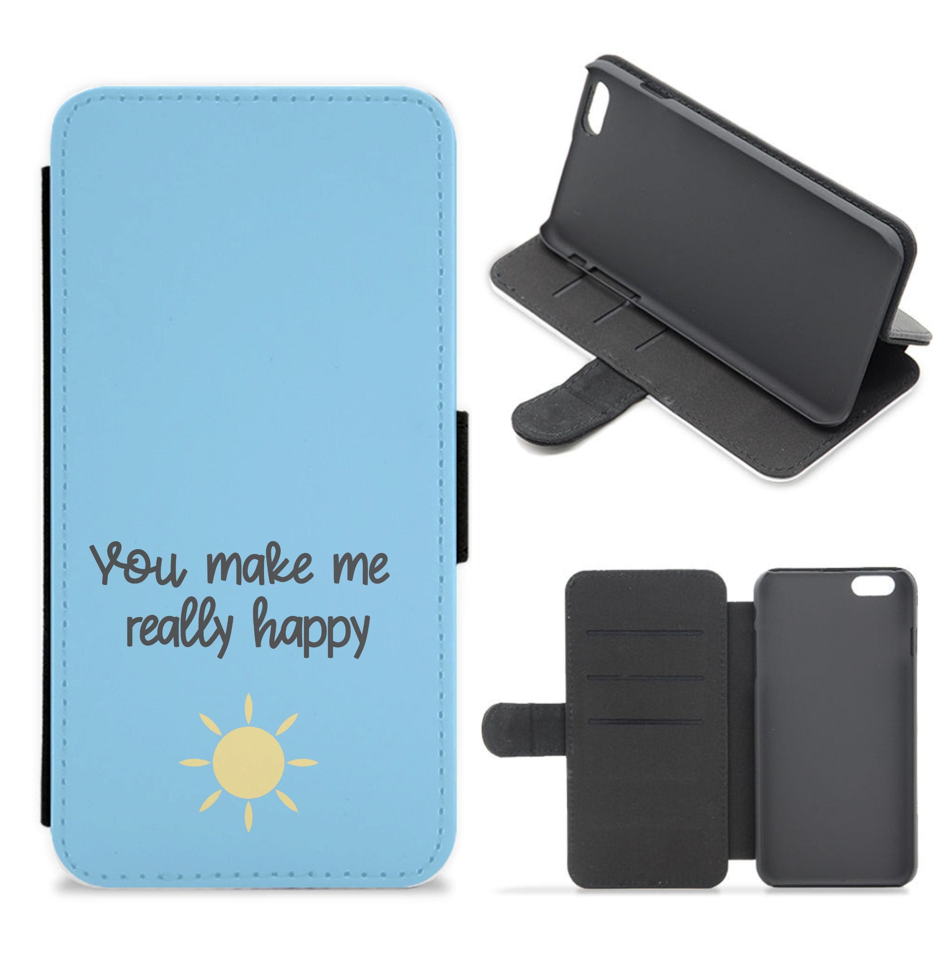 You Make Me Really Happy Flip / Wallet Phone Case