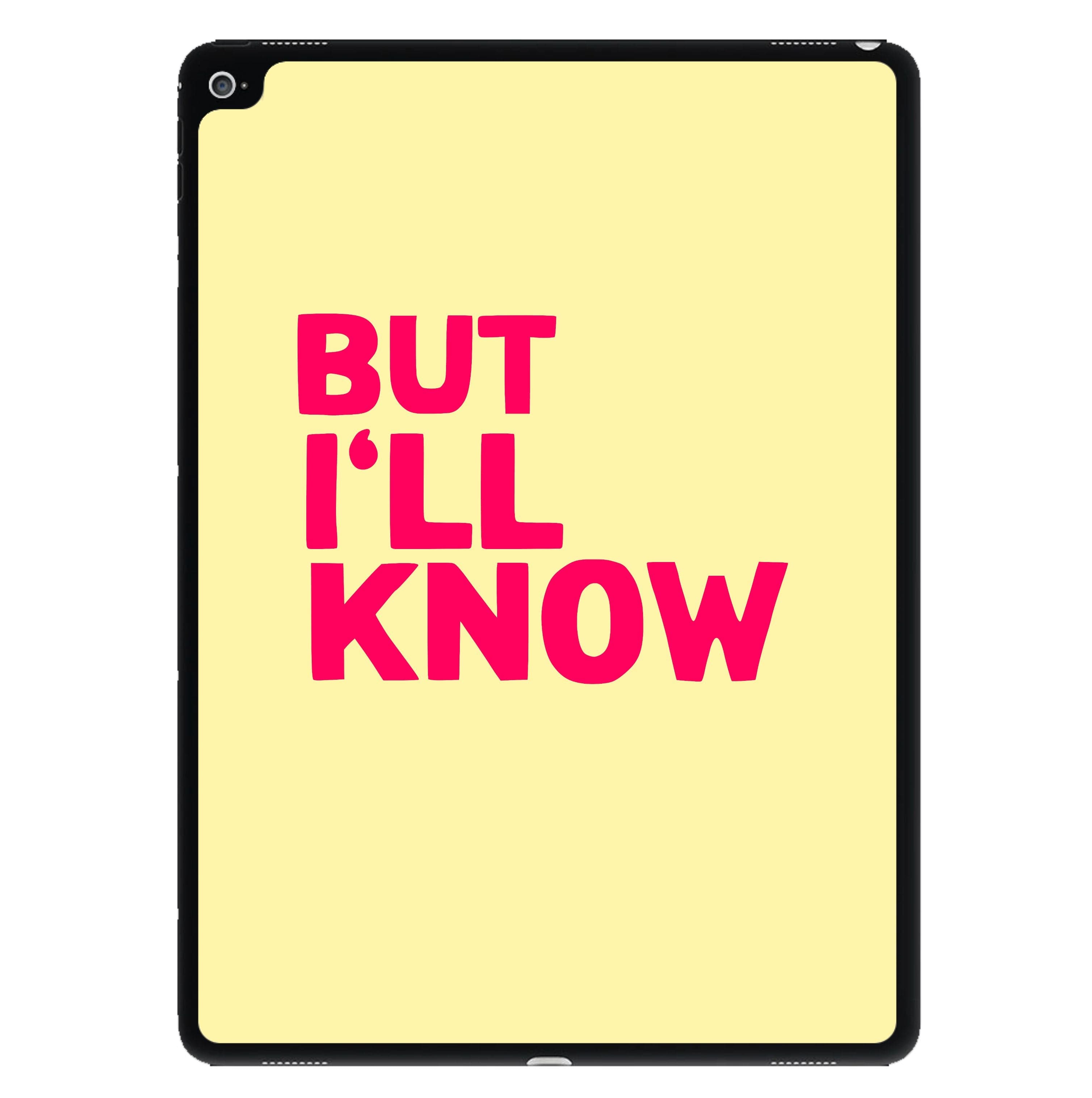 But I'll Know - TikTok Trends iPad Case