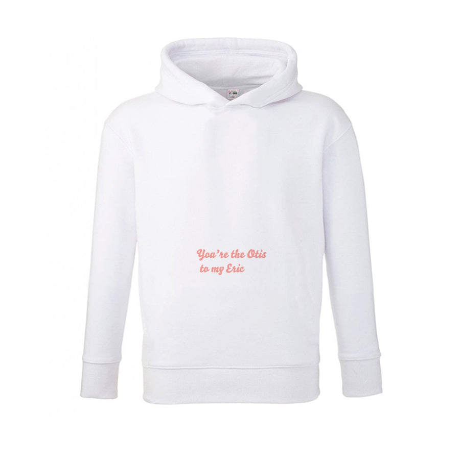 You're The Otis to My Eric - Sex Education Kids Hoodie