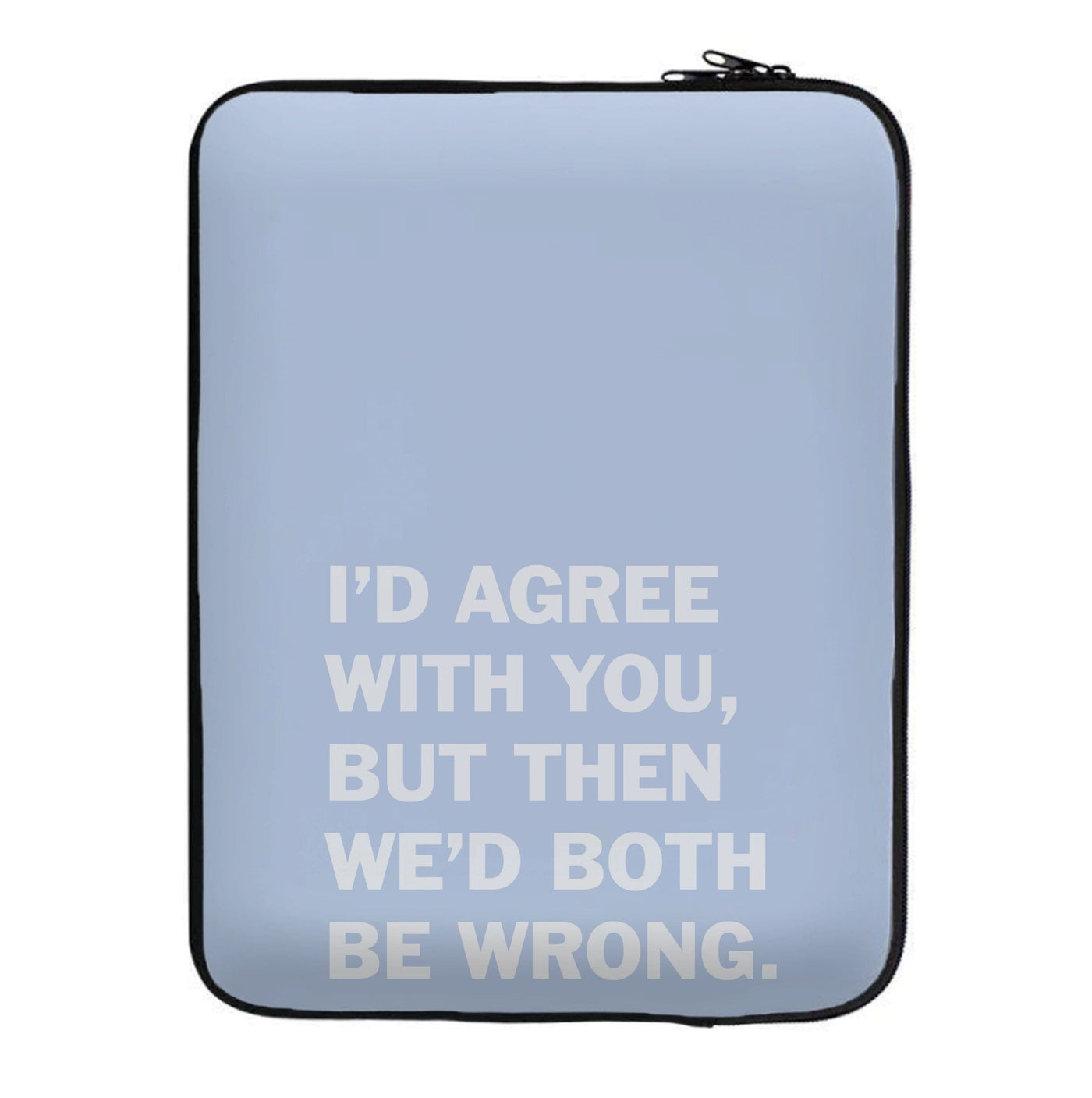 I'd Agree With You - The Boys Laptop Sleeve