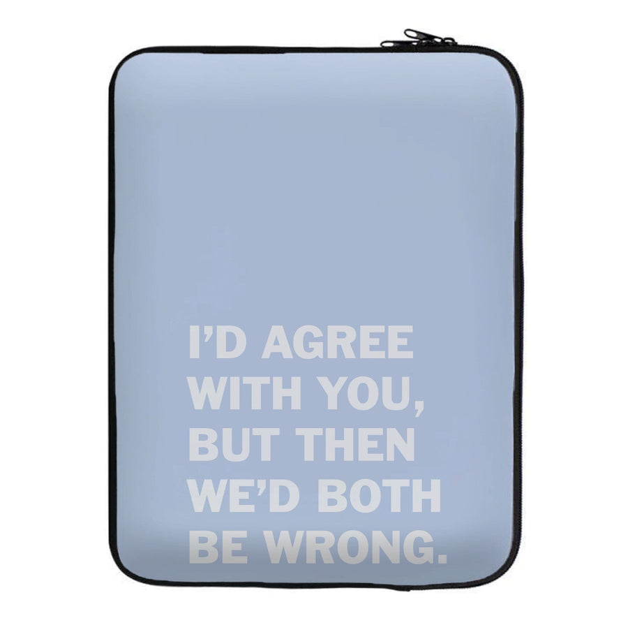 I'd Agree With You - The Boys Laptop Sleeve
