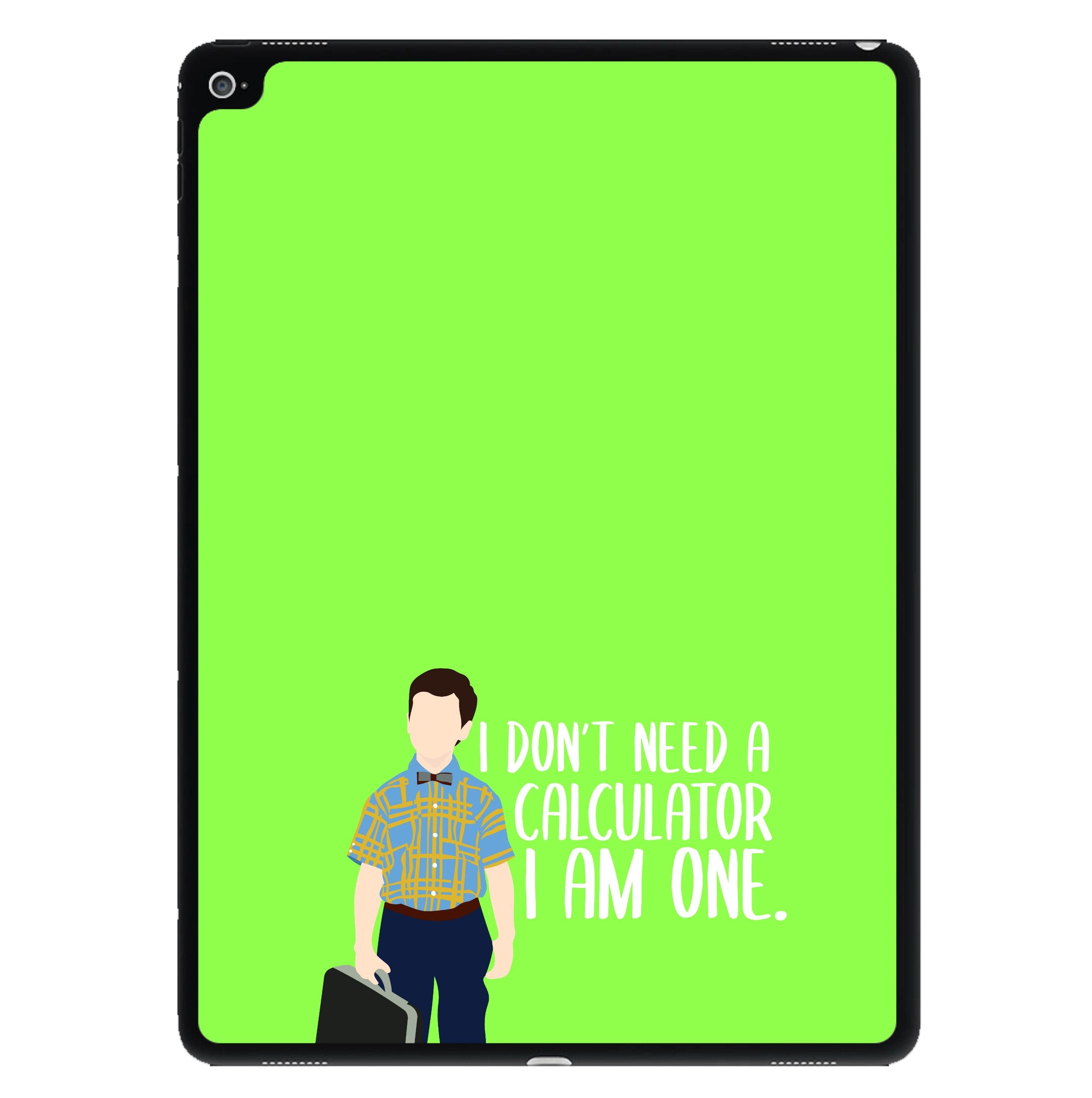 I Don't Need A Calculator - Sheldon iPad Case