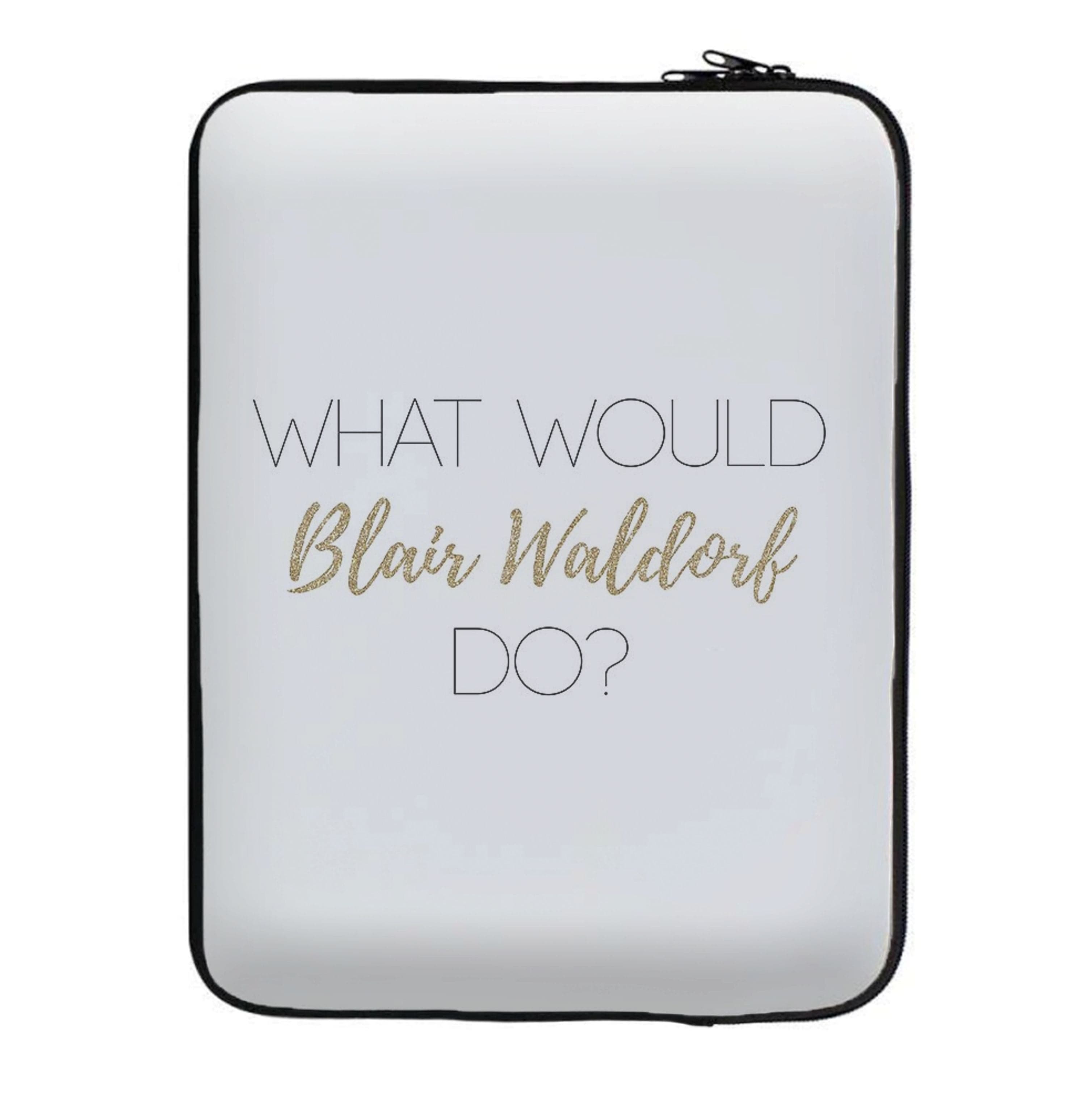 What Would Blair Waldorf Do - Gossip Laptop Sleeve