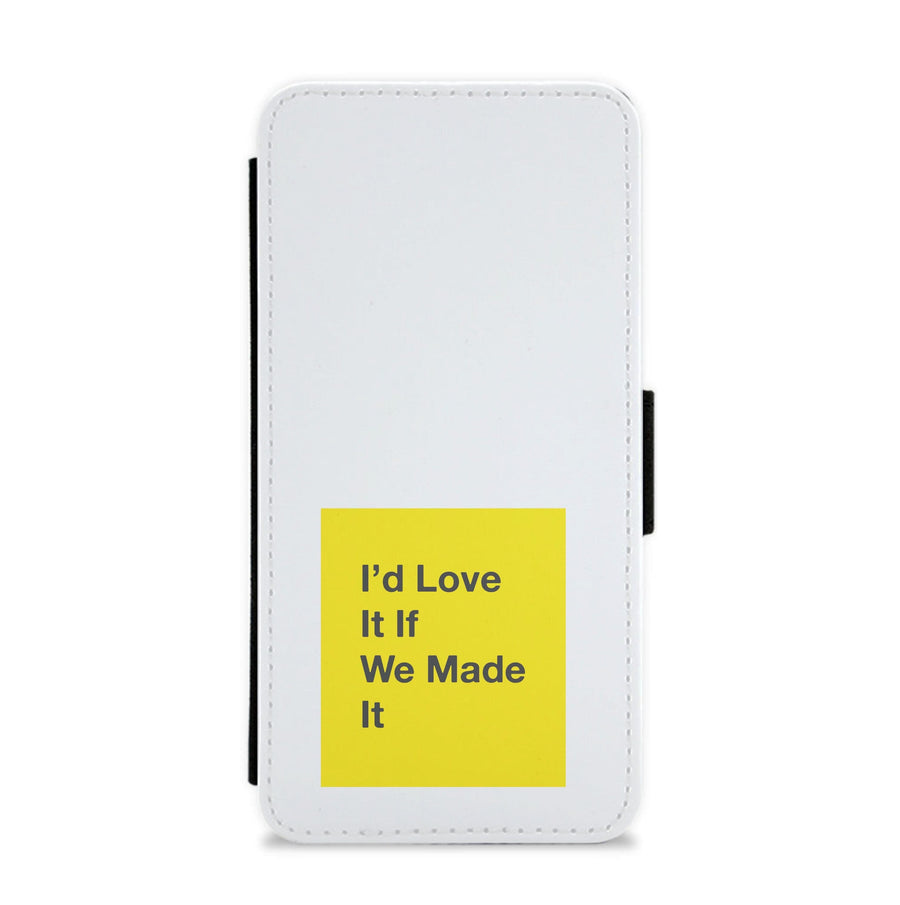 I'd Love It If We Made It - The 1975 Flip / Wallet Phone Case
