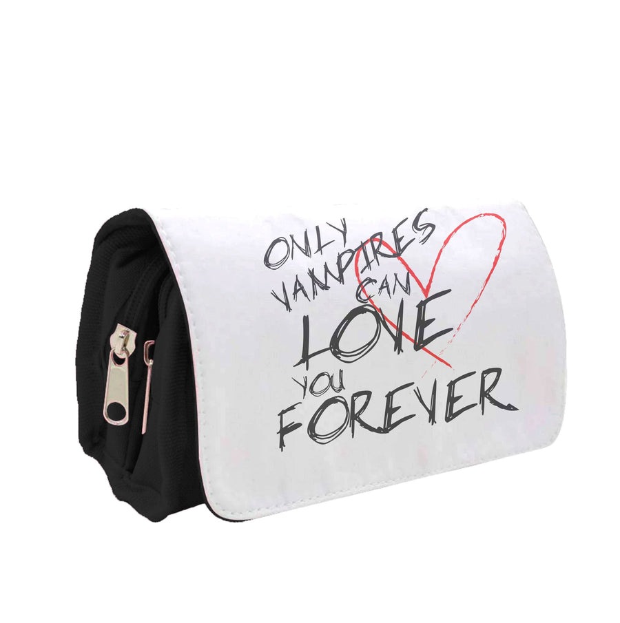 Only Vampires Can Love You Forever - Vampire Diaries Pencil Case