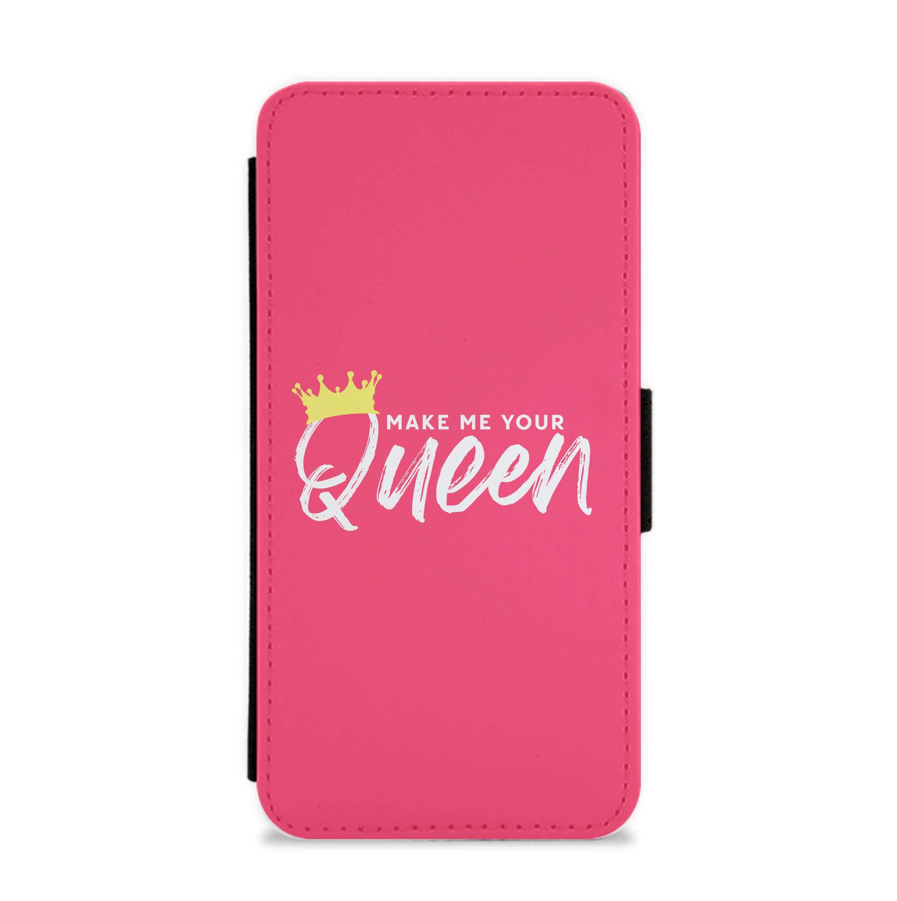 Make Me Your Queen Flip / Wallet Phone Case