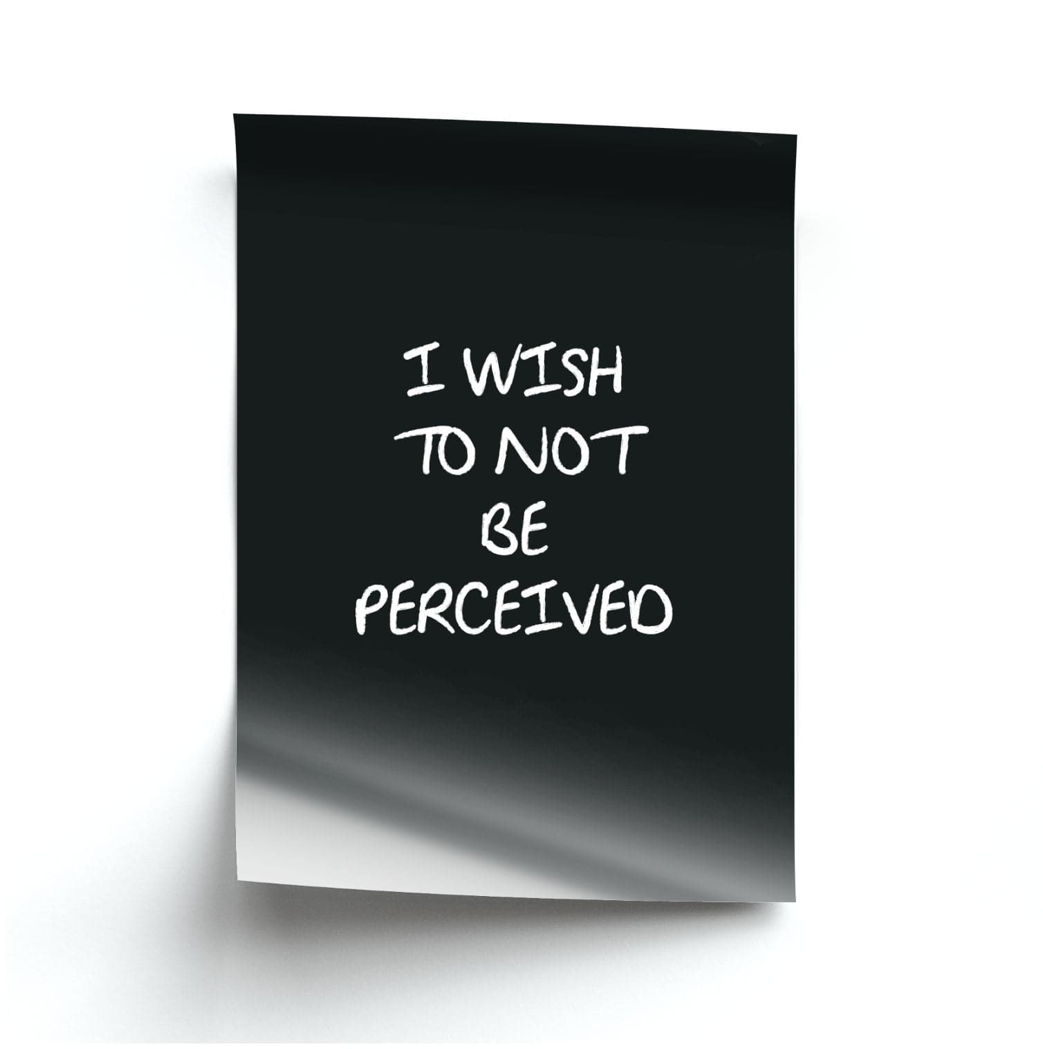 I Wish To Not Be Perceived Poster