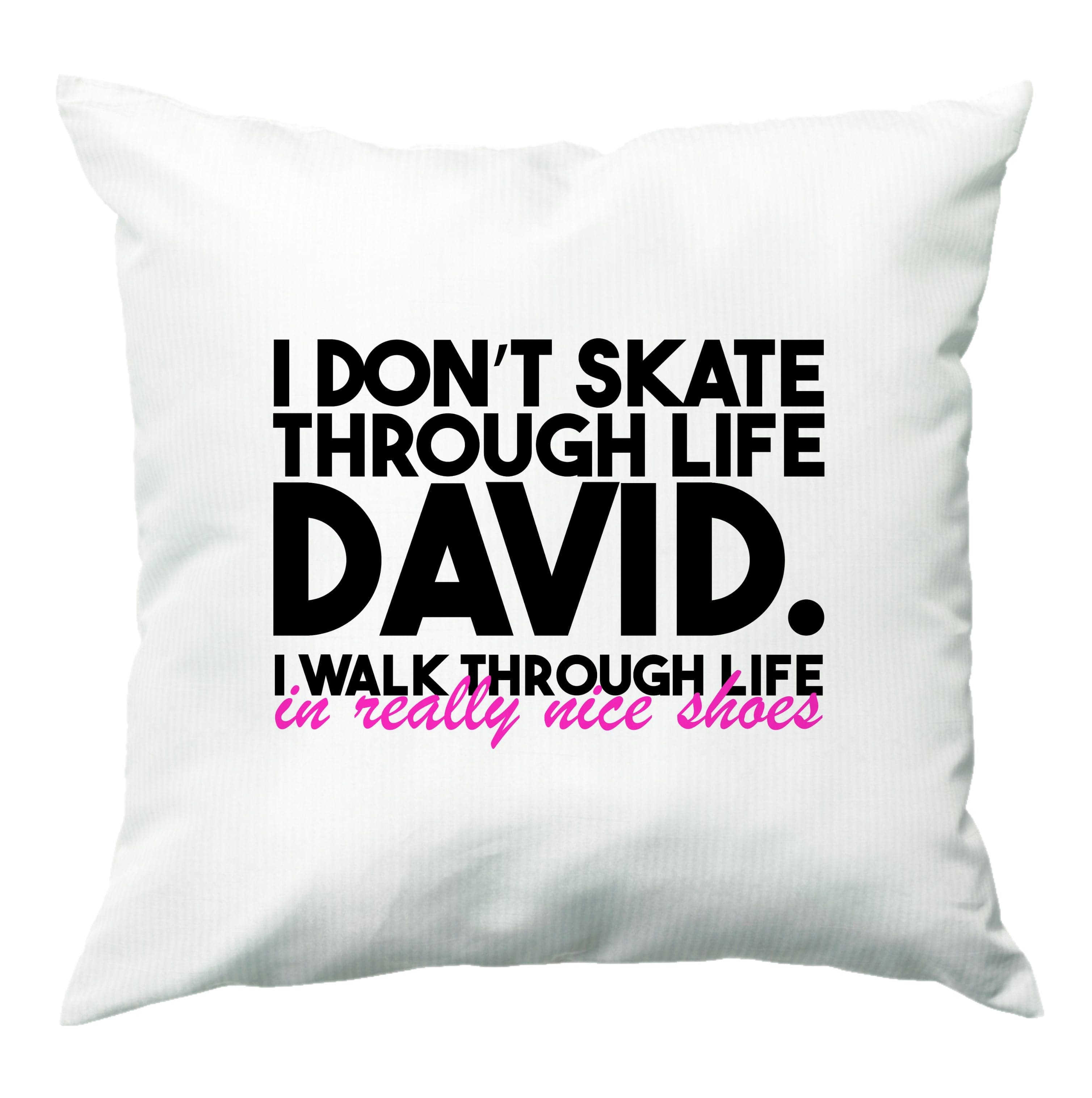 I Don't Skate Through Life David Cushion