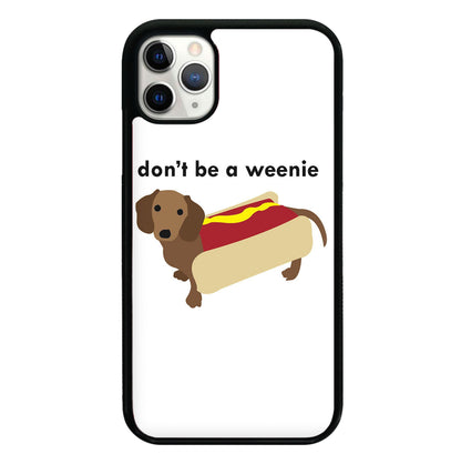 Don't Be A Weenie - Dachshund Phone Case