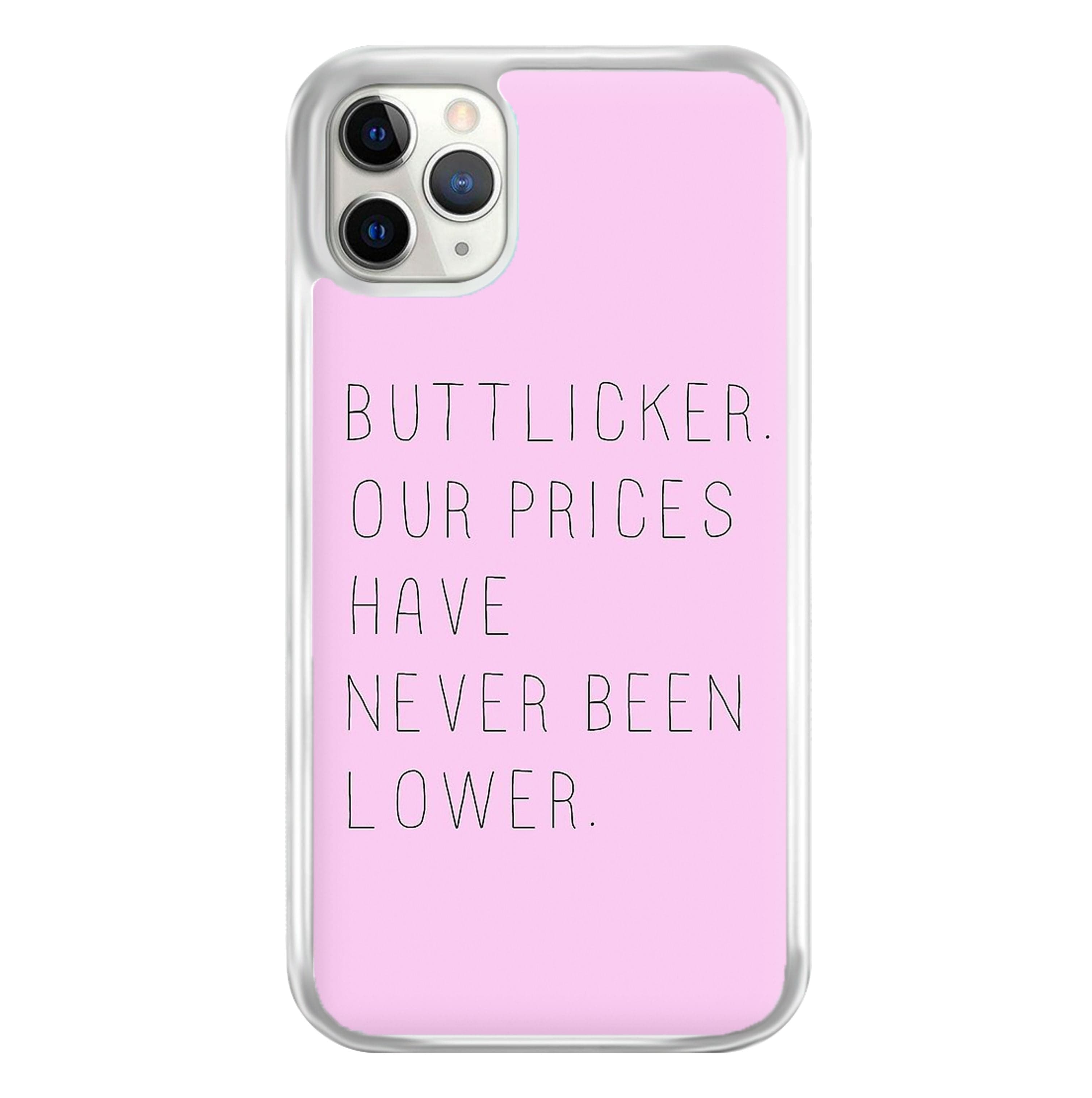 Buttlicker, Our Prices Have Never Been Lower Phone Case