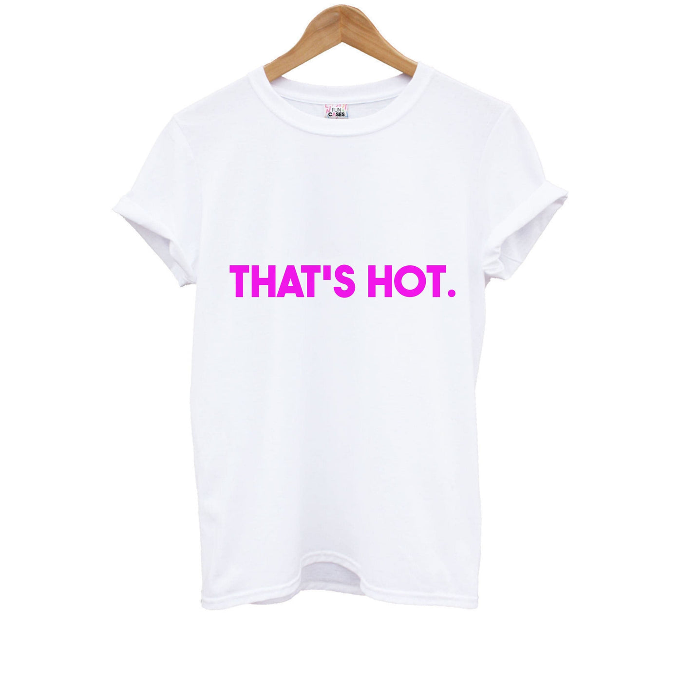 That's Hot - TV Quotes Kids T-Shirt