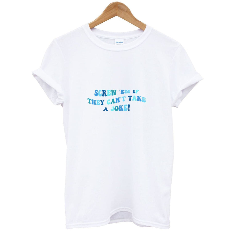 Screw Em If They Can't Take A Joke - Mamma Mia T-Shirt