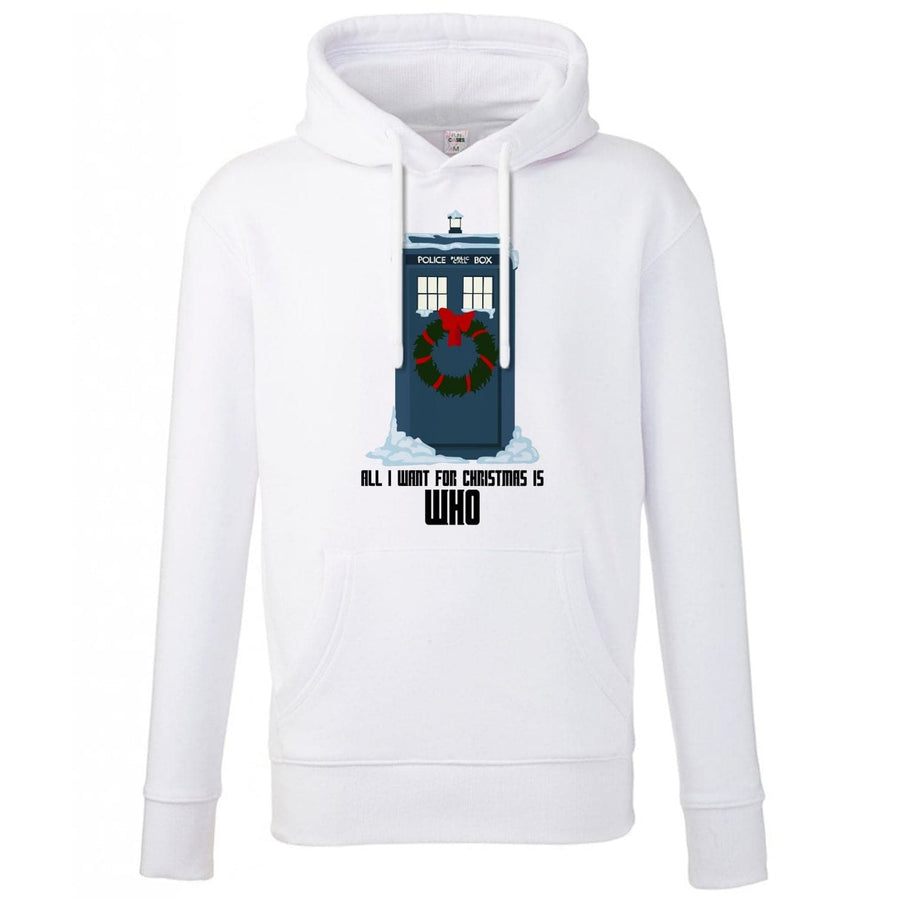 All I Want For Christmas Is Who - Doctor Who Hoodie