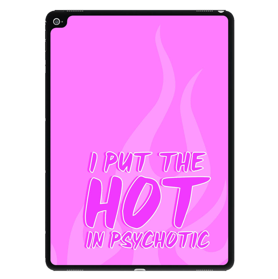 I Put The Hot In Psychotic - Funny Quotes iPad Case