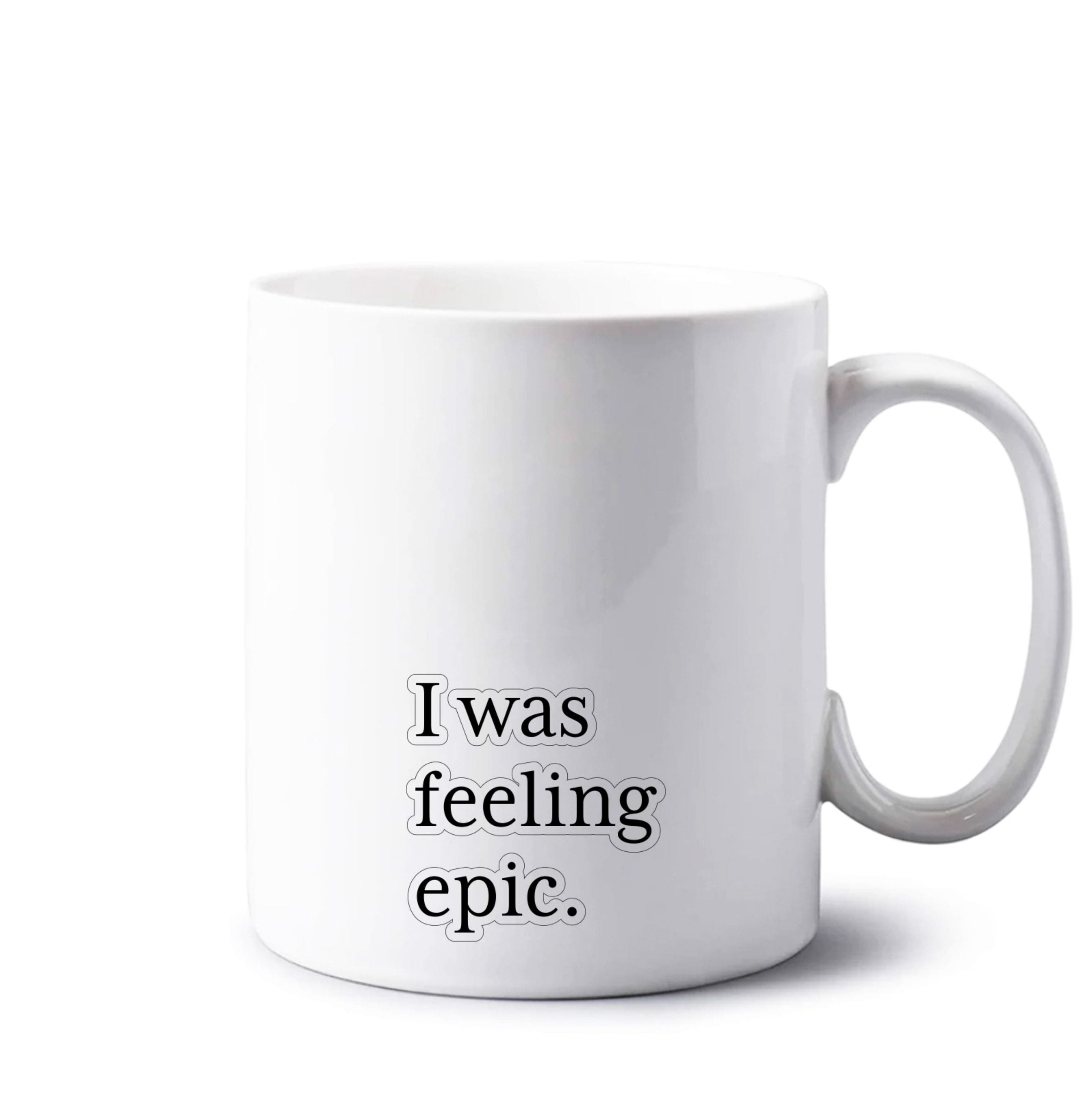 I Was Feeling Epic - VD Mug