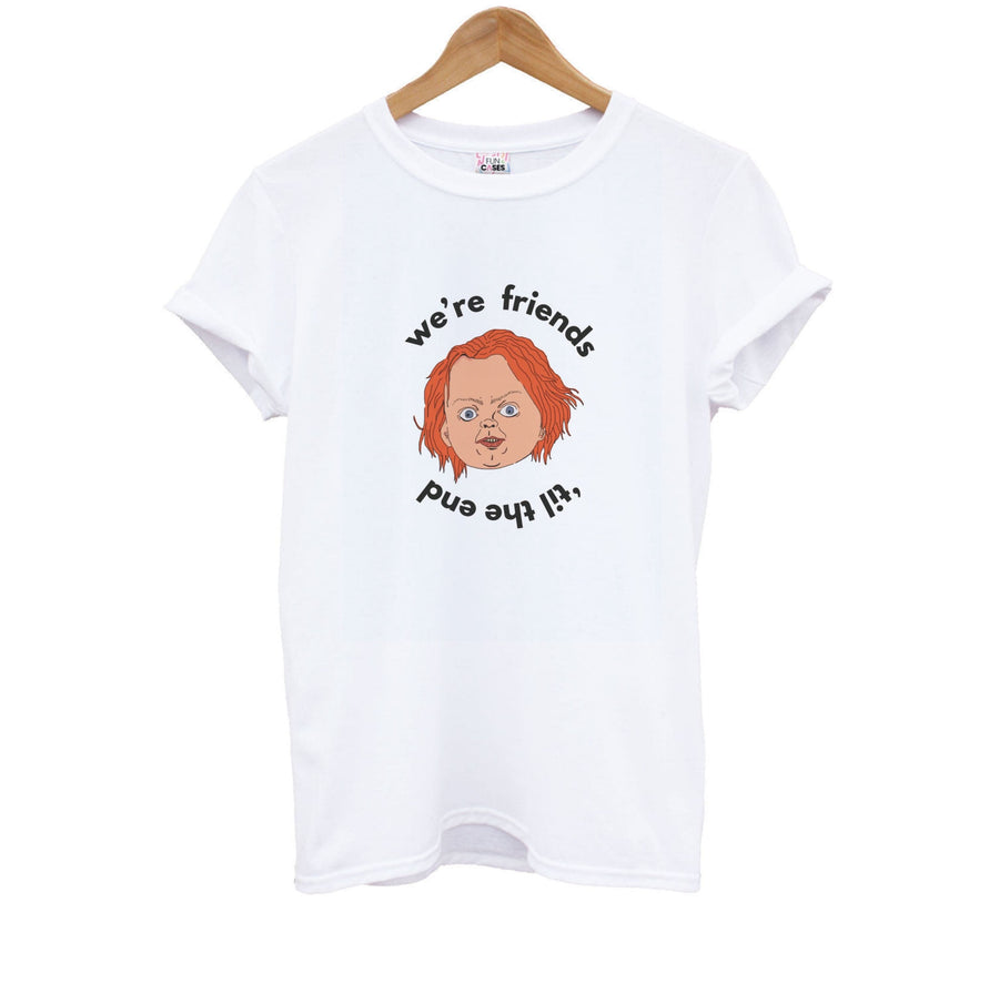 We're Friends 'til the end - Chucky Kids T-Shirt