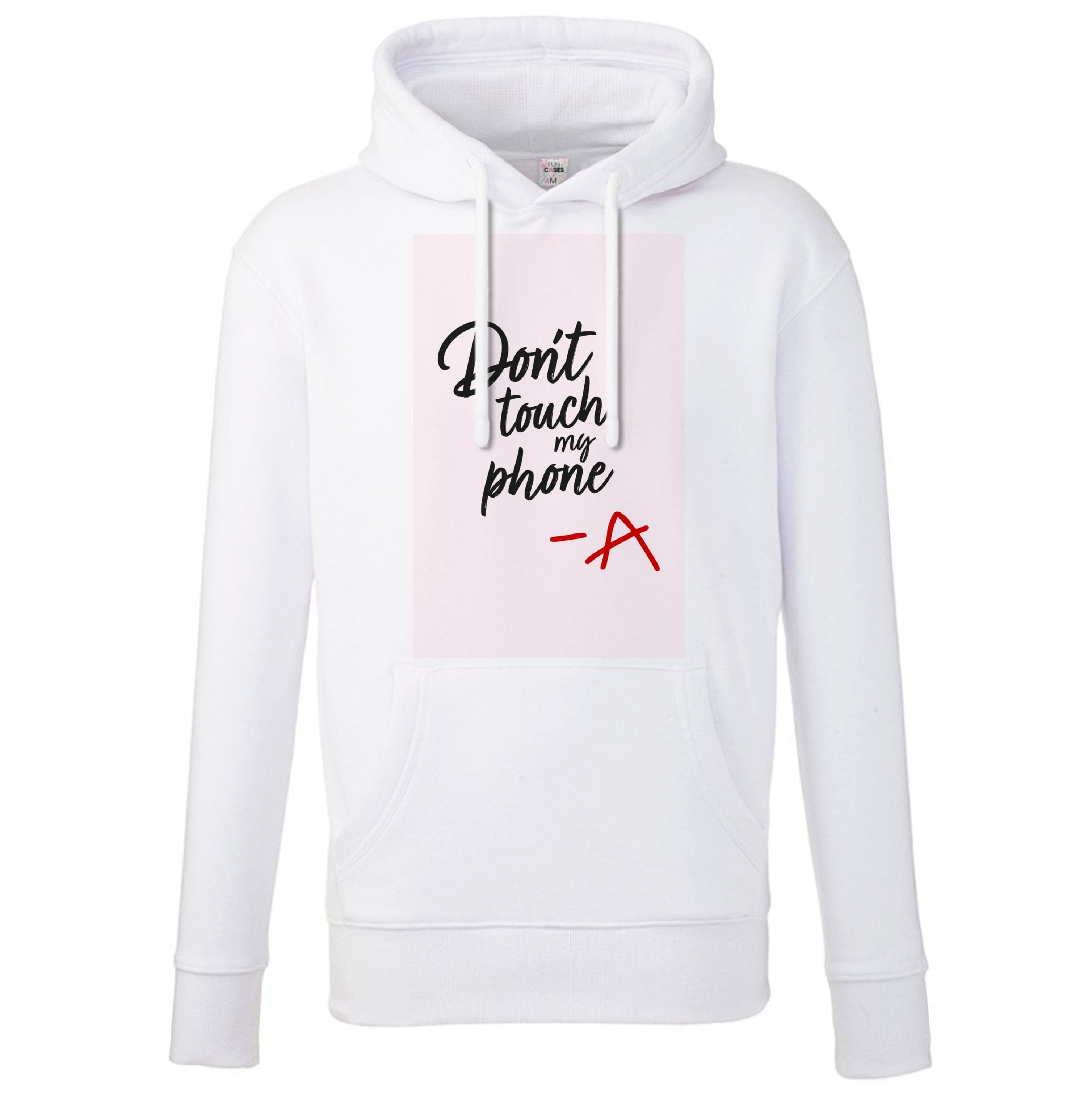 Don't Touch My Phone - PLL Hoodie