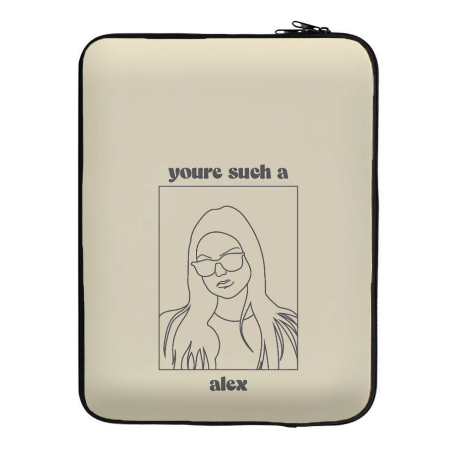 You're Such A Alex - Modern Family Laptop Sleeve