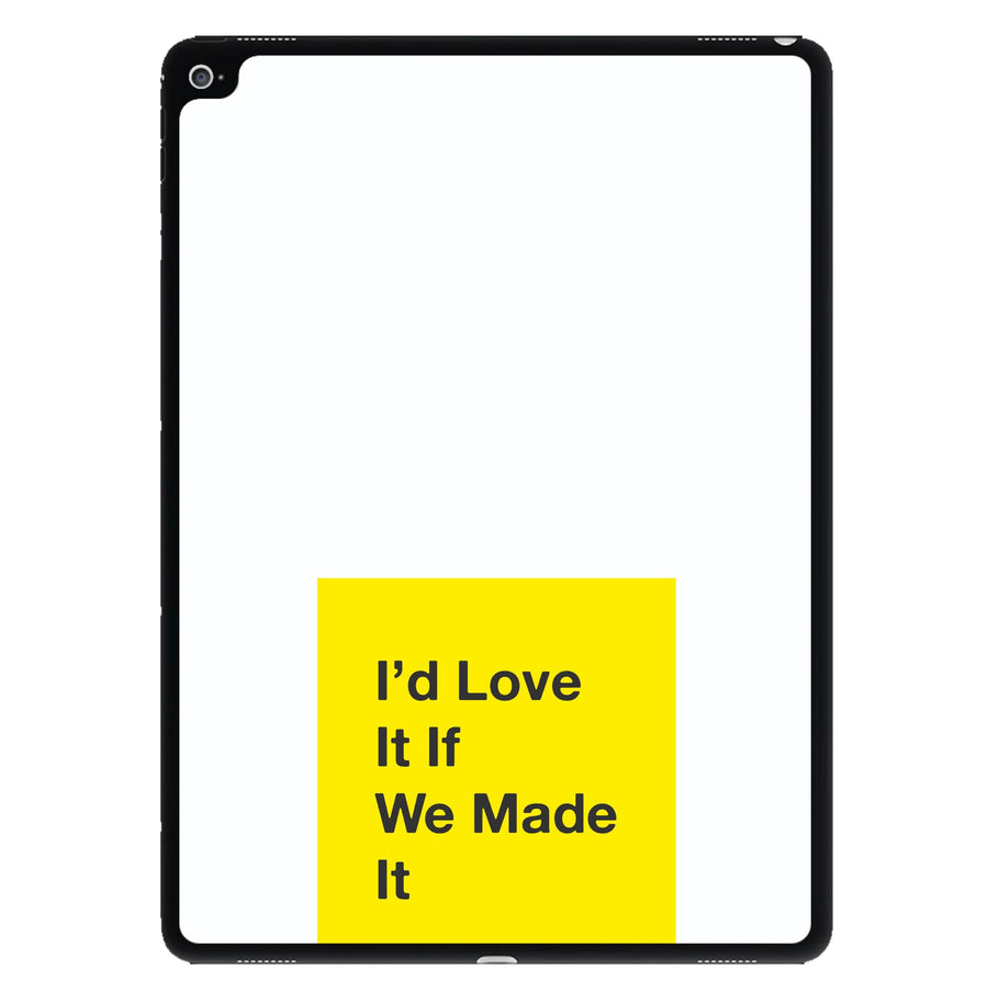 I'd Love It If We Made It - The 1975 iPad Case