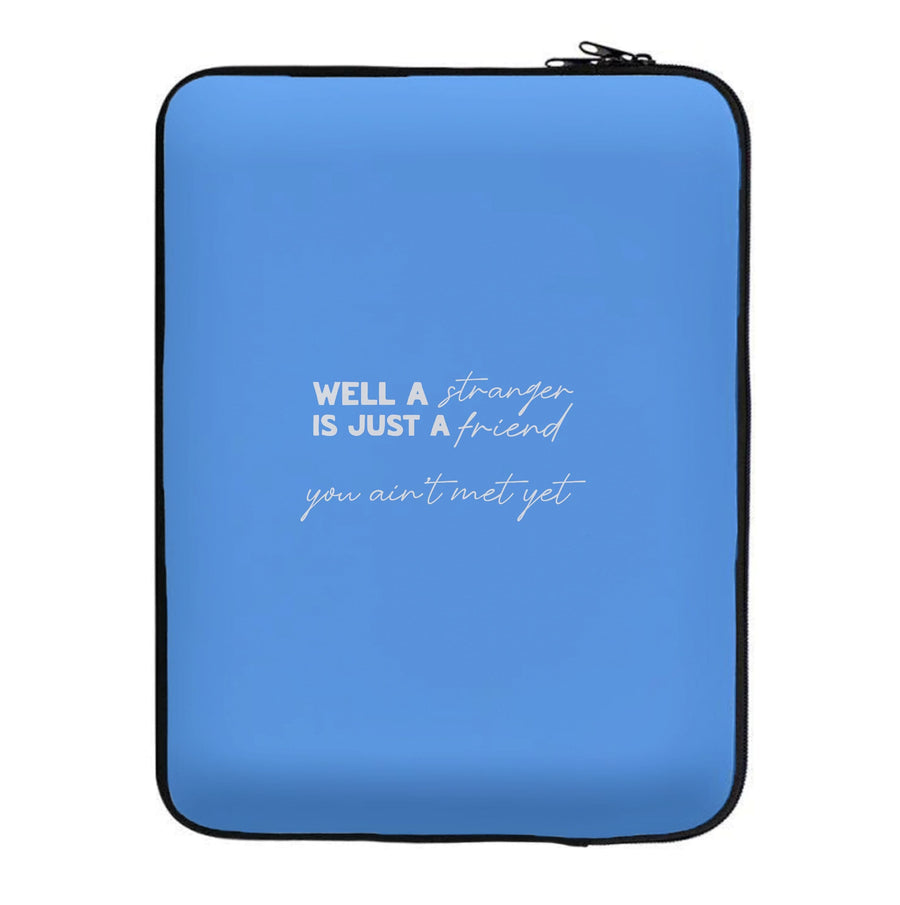 Well A Stranger Is Just A Friend - The Boys Laptop Sleeve